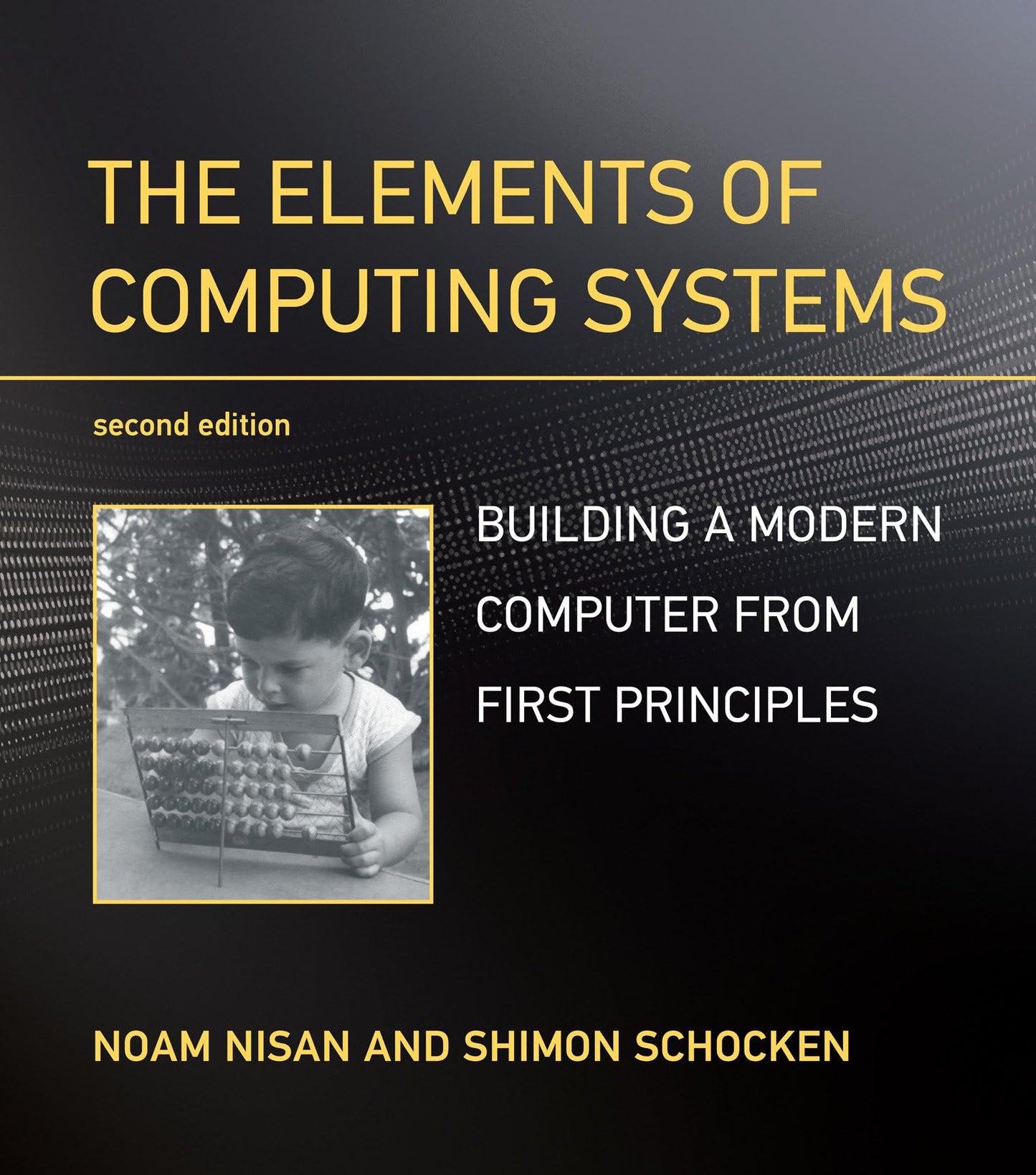 Libro: The Elements of Computing Systems, second edition: Building a Modern Computer from First Principles