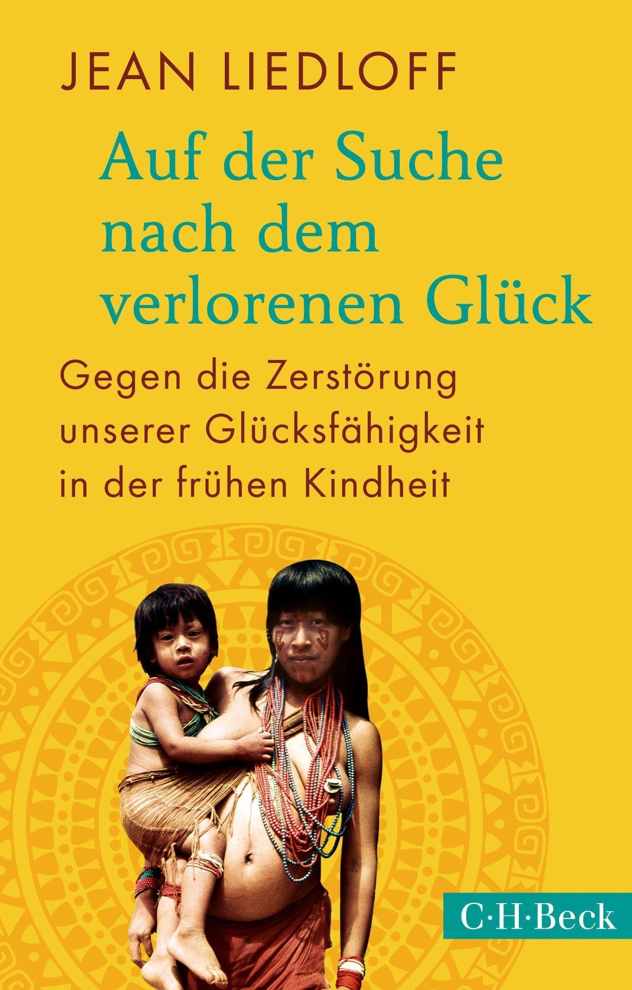 Libro: Auf der Suche nach dem verlorenen Glück: Gegen die Zerstörung unserer Glücksfähigkeit in der frühen Kindheit