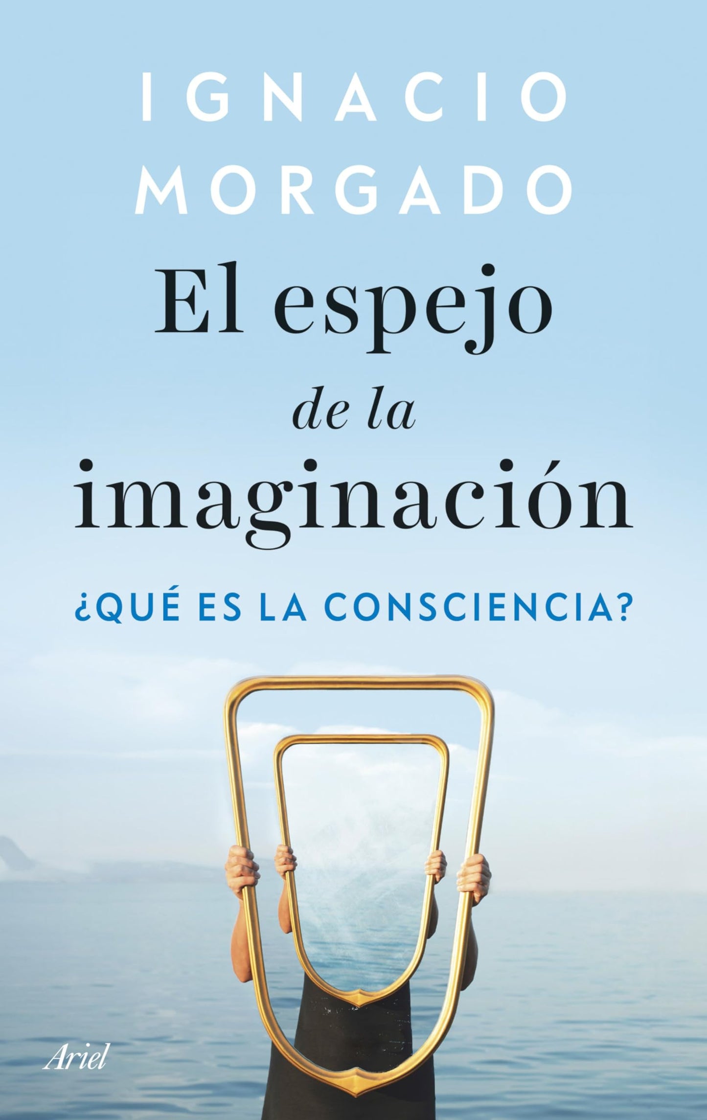 Libro: El espejo de la imaginación: ¿Qué es la consciencia? (ARIEL)