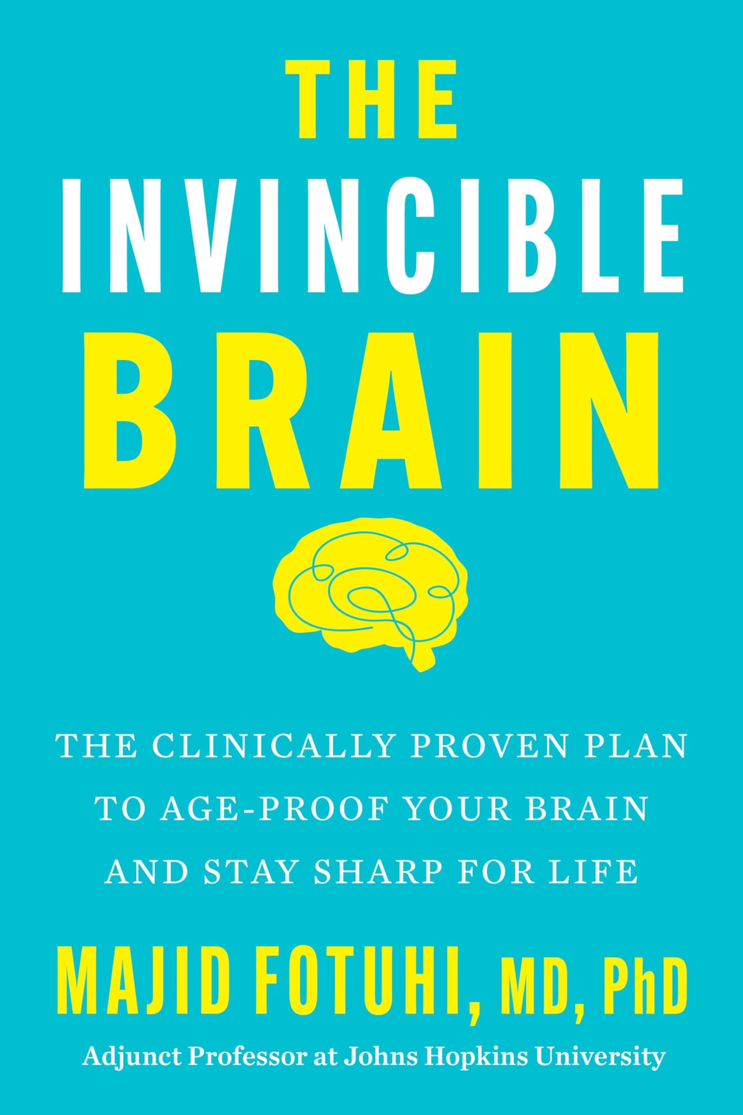 Libro: The Invincible Brain: The Clinically Proven Plan to Age-Proof Your Brain and Stay Sharp for Life – Johns Hopkins Neuroscientist's 12-Week Program to Reverse Cognitive Decline