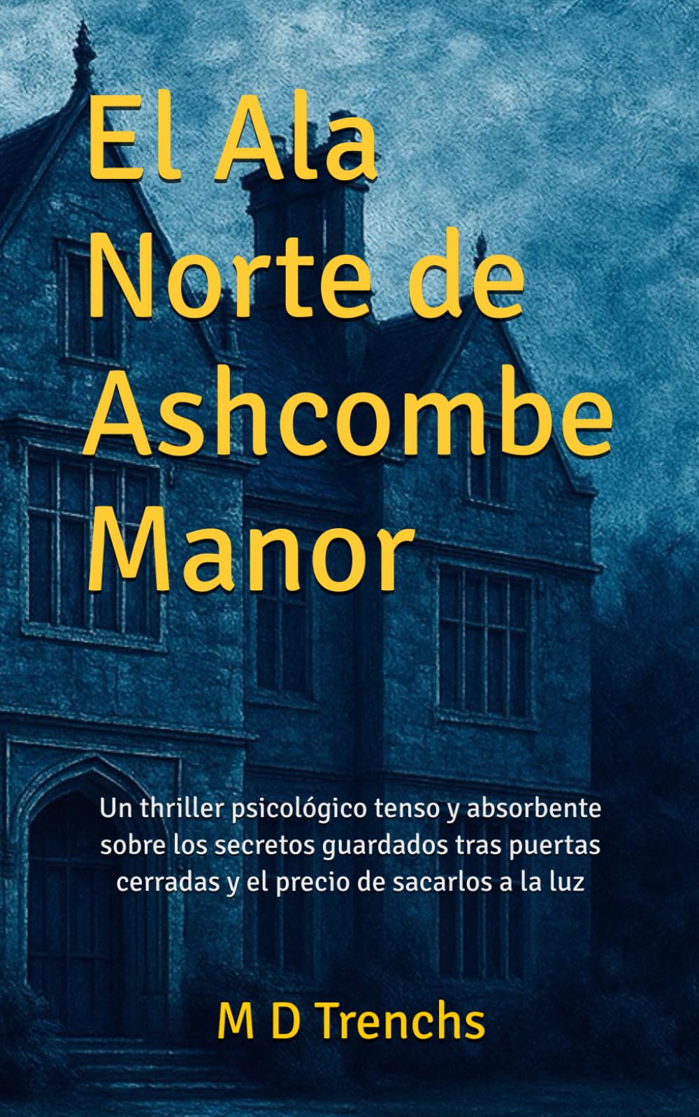 Libro: El Ala Norte de Ashcombe Manor: Un thriller psicológico tenso y absorbente sobre los secretos guardados tras puertas cerradas y el precio de sacarlos a la luz.