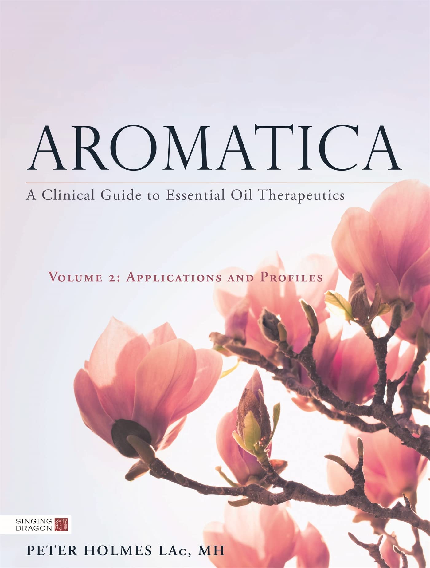 Libro: Aromatica Volume 2: A Clinical Guide to Essential Oil Therapeutics. Applications and Profiles