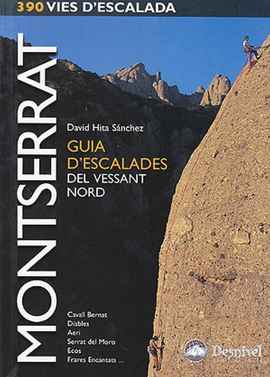 Libro: Montserrat. guia d'escalades del vessant nord: Cavall Bernat, Diables, Aeri, Serrat del Moro, Ecos, Frares Encantats (Guías de escalada Desnivel)