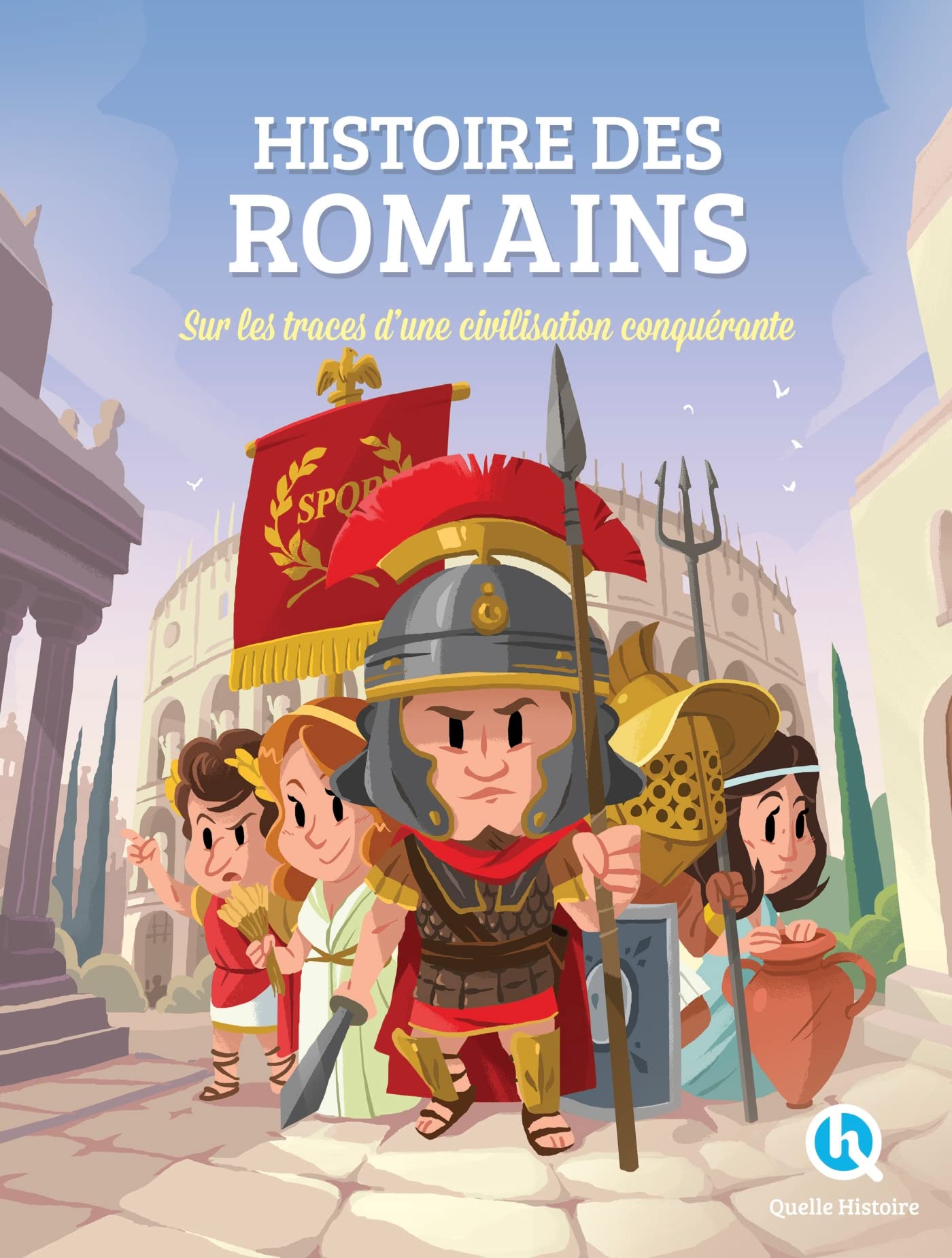 Libro: Histoire des Romains: Sur les traces d'une civilisation conquérante