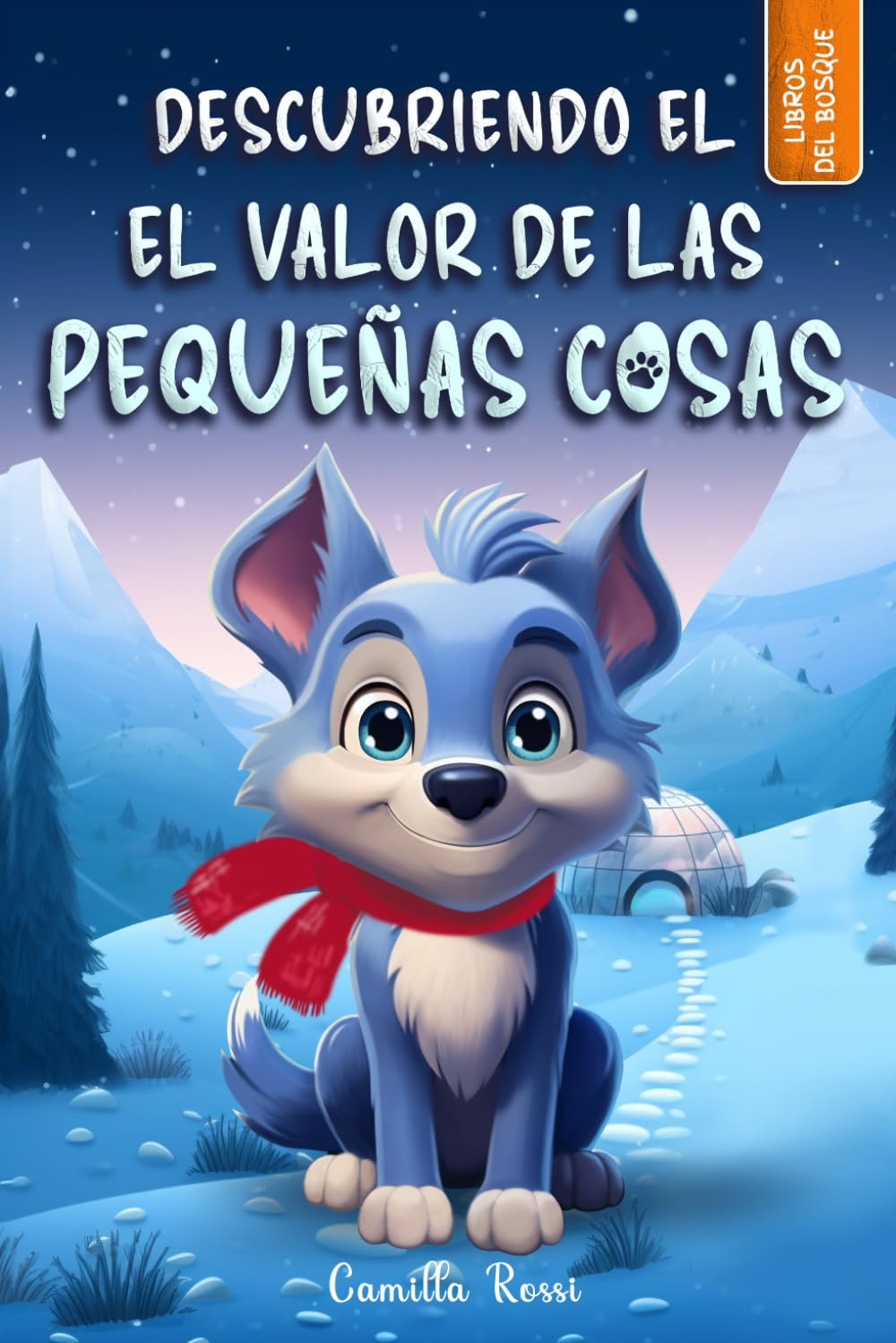 Libro: Descubriendo el valor de las pequeñas cosas: Libro infantil ilustrado (Las Aventuras del Pequeño Lobo Azul)