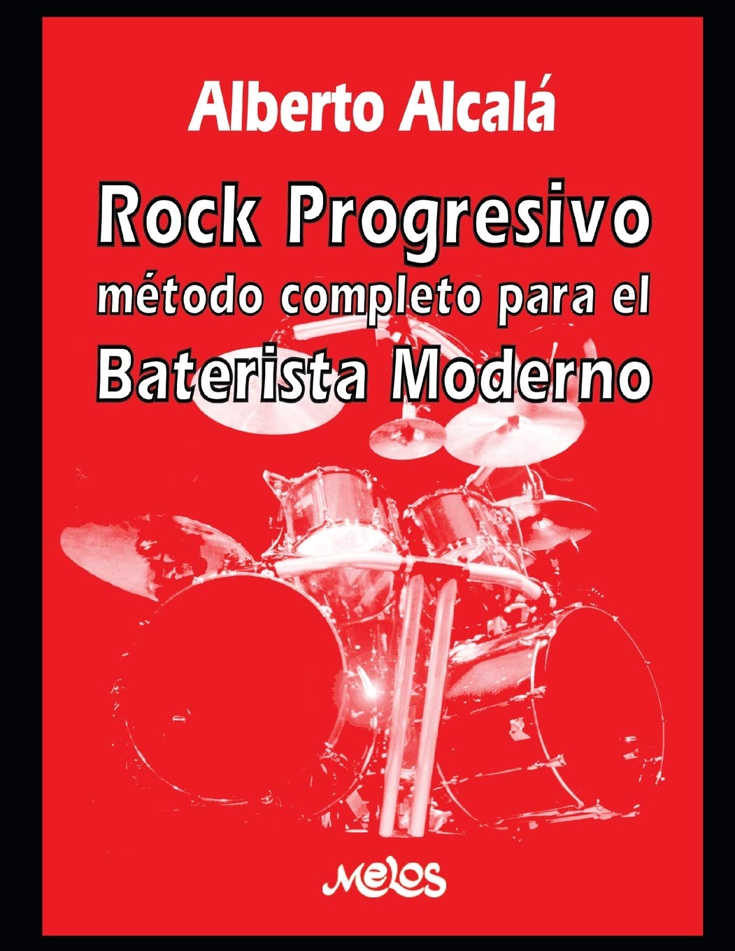 Libro: Rock Progresivo: Método completo para el baterista moderno (Batería y percusión - Como tocar - Método) (Spanish Edition)