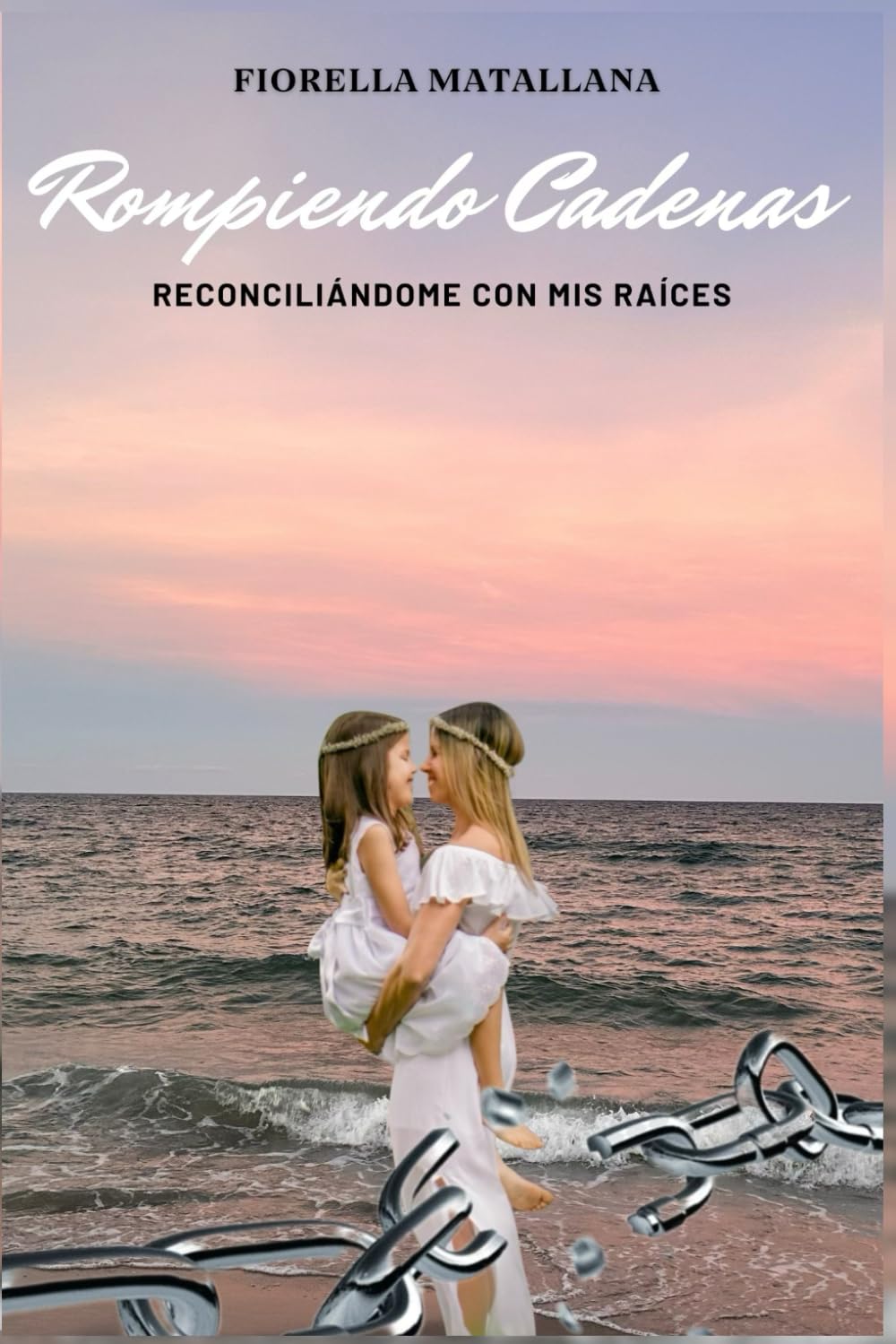 Libro: Rompiendo Cadenas: Reconciliándome con mis Raíces