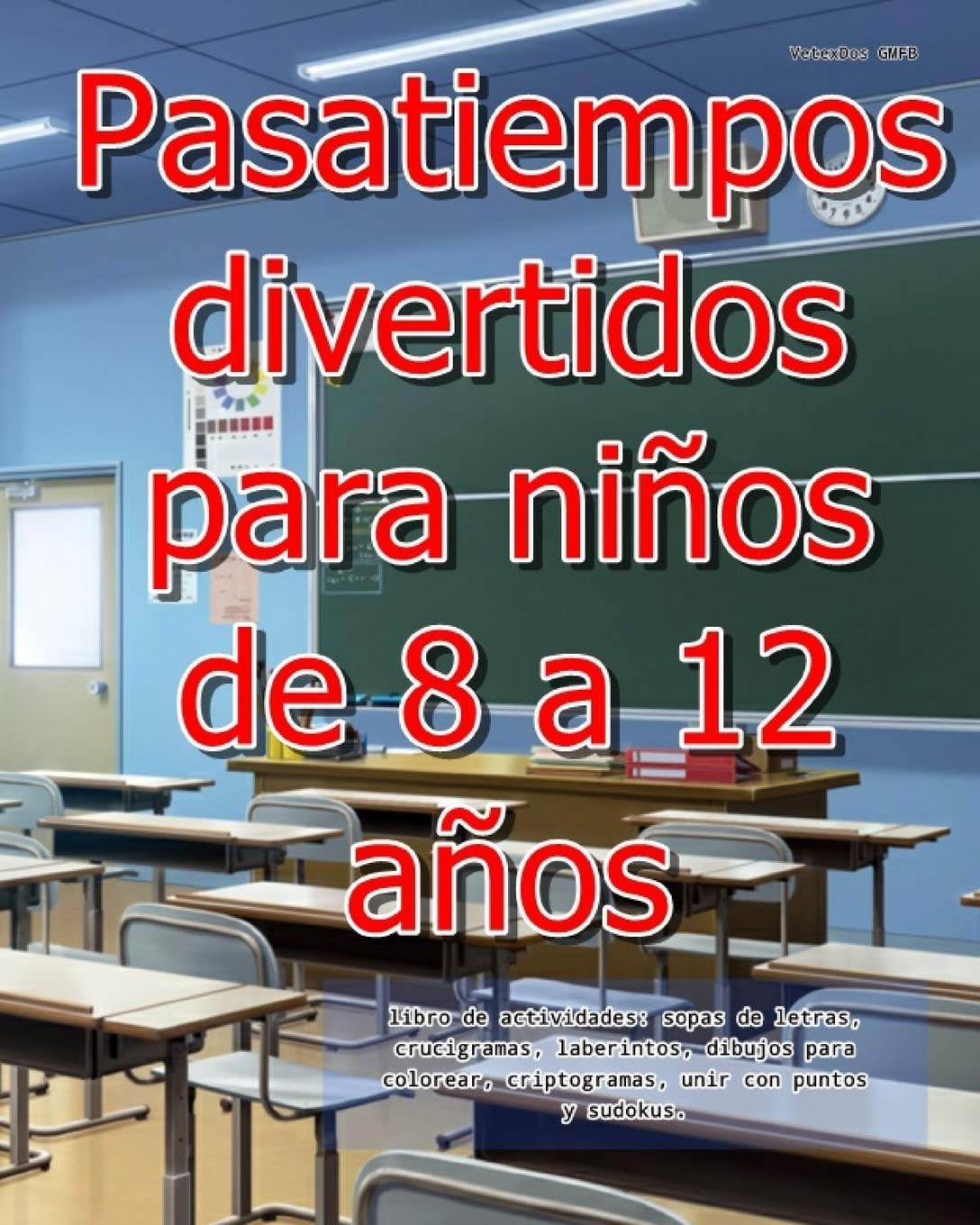 Libro: Pasatiempos Para niños De 8 a 12 años Libro de actividades: sopas de letras, crucigramas, laberintos, dibujos para colorear, criptogramas, unir con puntos y sudokus.