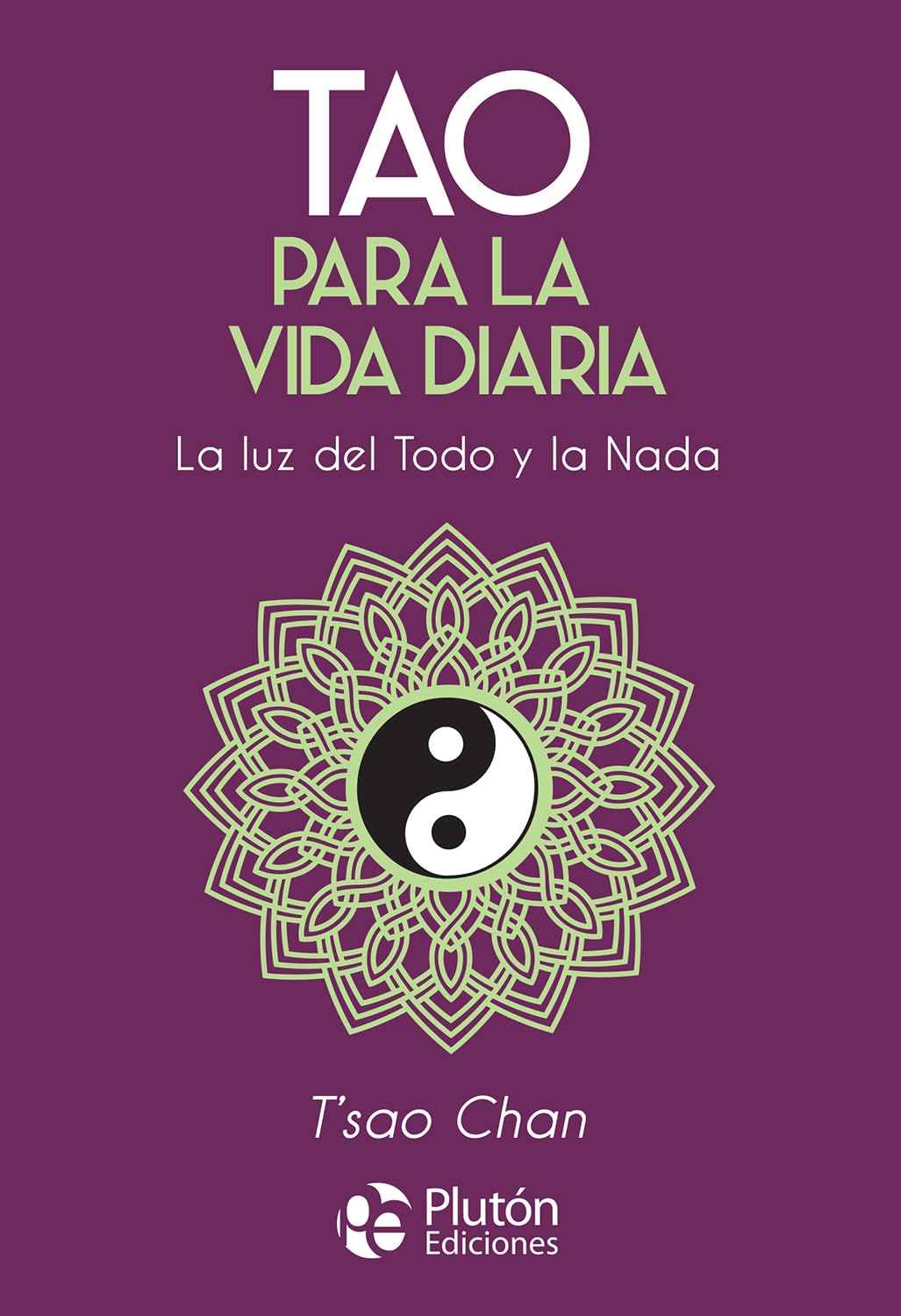 Libro: Tao para la vida diaria: La luz del Todo y la Nada