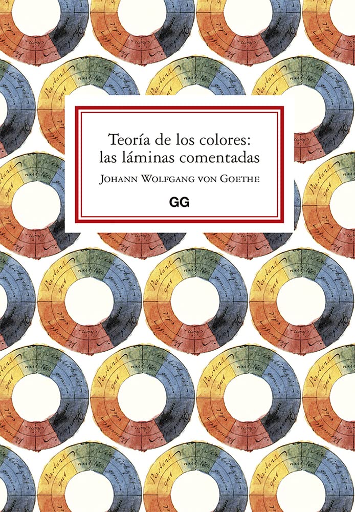 Teoría De Los colores: las Láminas Comentadas: Las Láminas Comentadas/ the Commented Sheets (SIN COLECCION)