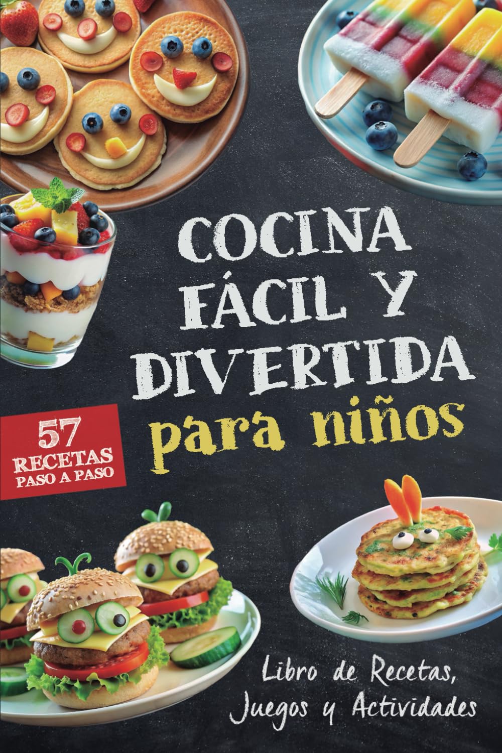 Libro: Cocina Fácil y Divertida para Niños, Libro de Recetas, Juegos y Actividades: 57 Recetas Paso a Paso para Crear y Disfrutar en Familia (Cocina Divertida para Niños y Familias)