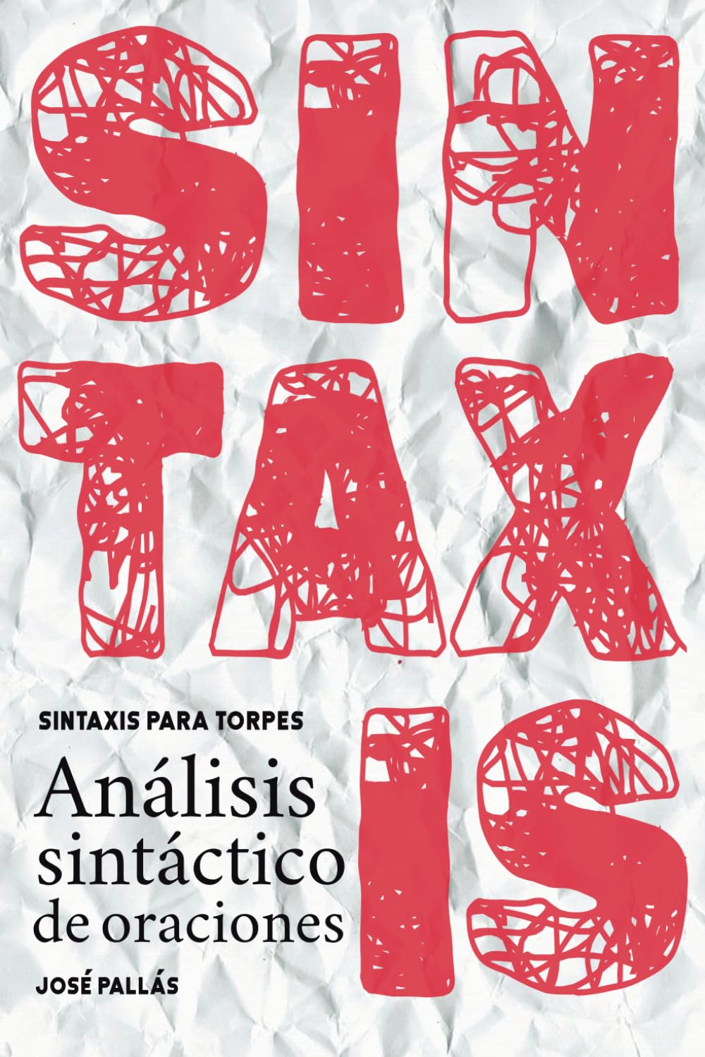 Sintaxis para torpes: Descubre los secretos de la gramática y aprende a realizar un análisis sintáctico paso a paso.