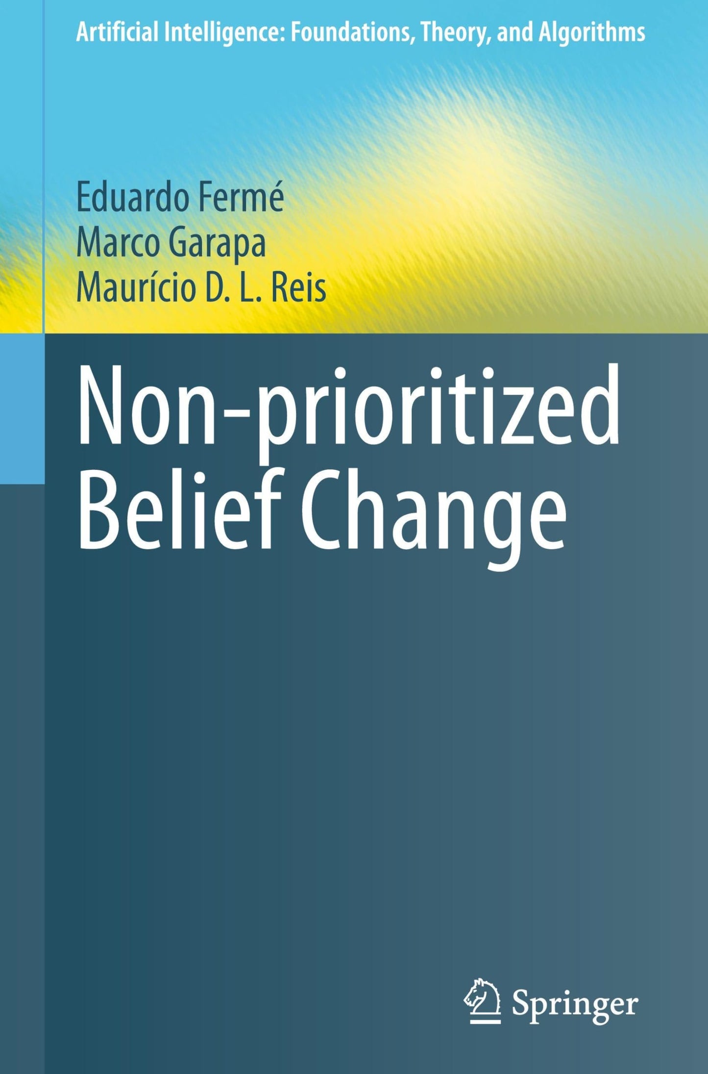 Libro: Non-prioritized Belief Change (Artificial Intelligence: Foundations, Theory, and Algorithms)