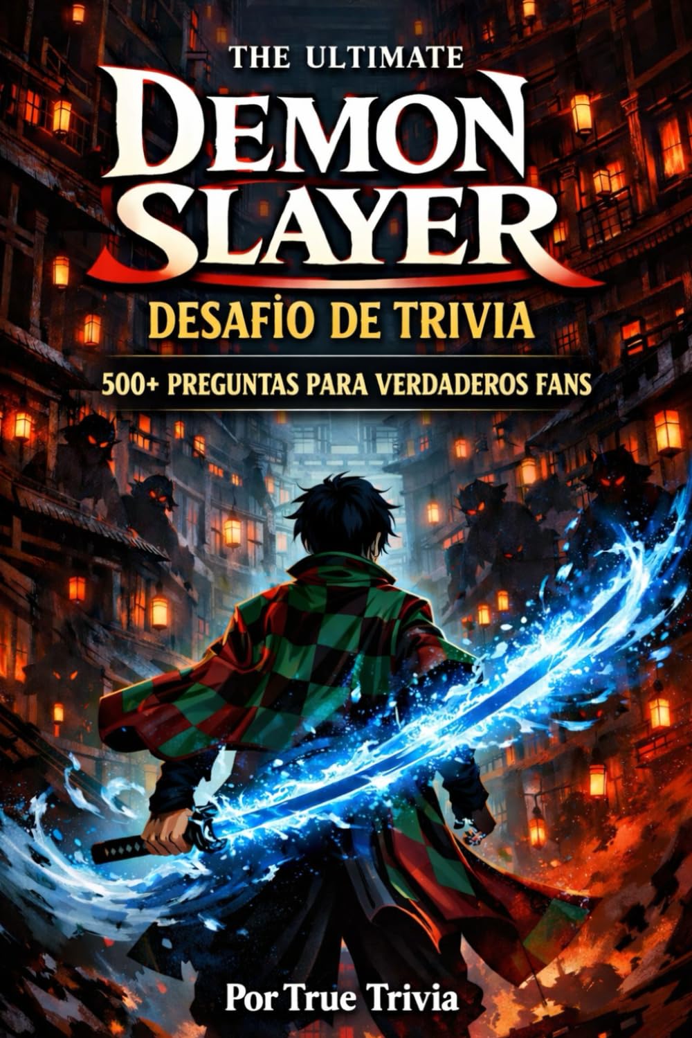 Libro: El Desafío Definitivo de Trivia de Demon Slayer: 500+ Preguntas para Verdaderos Fans de Kimetsu no Yaiba