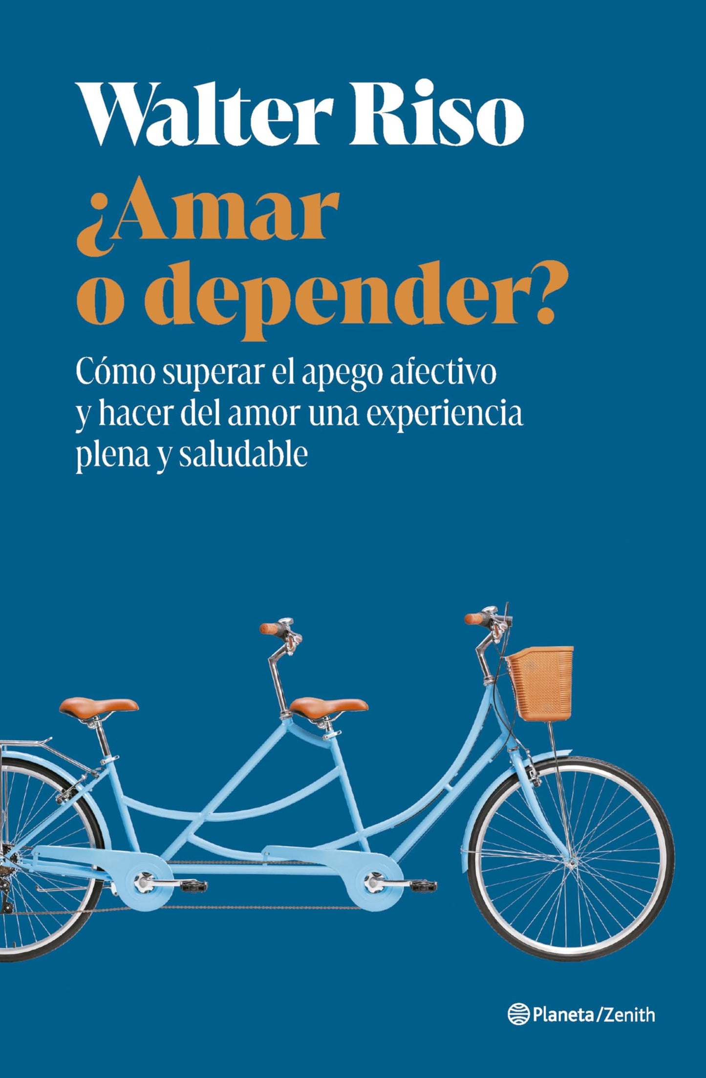 ¿Amar o depender?: Cómo superar el apego afectivo y hacer del amor una experiencia plena y saludable (Nueva Biblioteca Walter Riso)