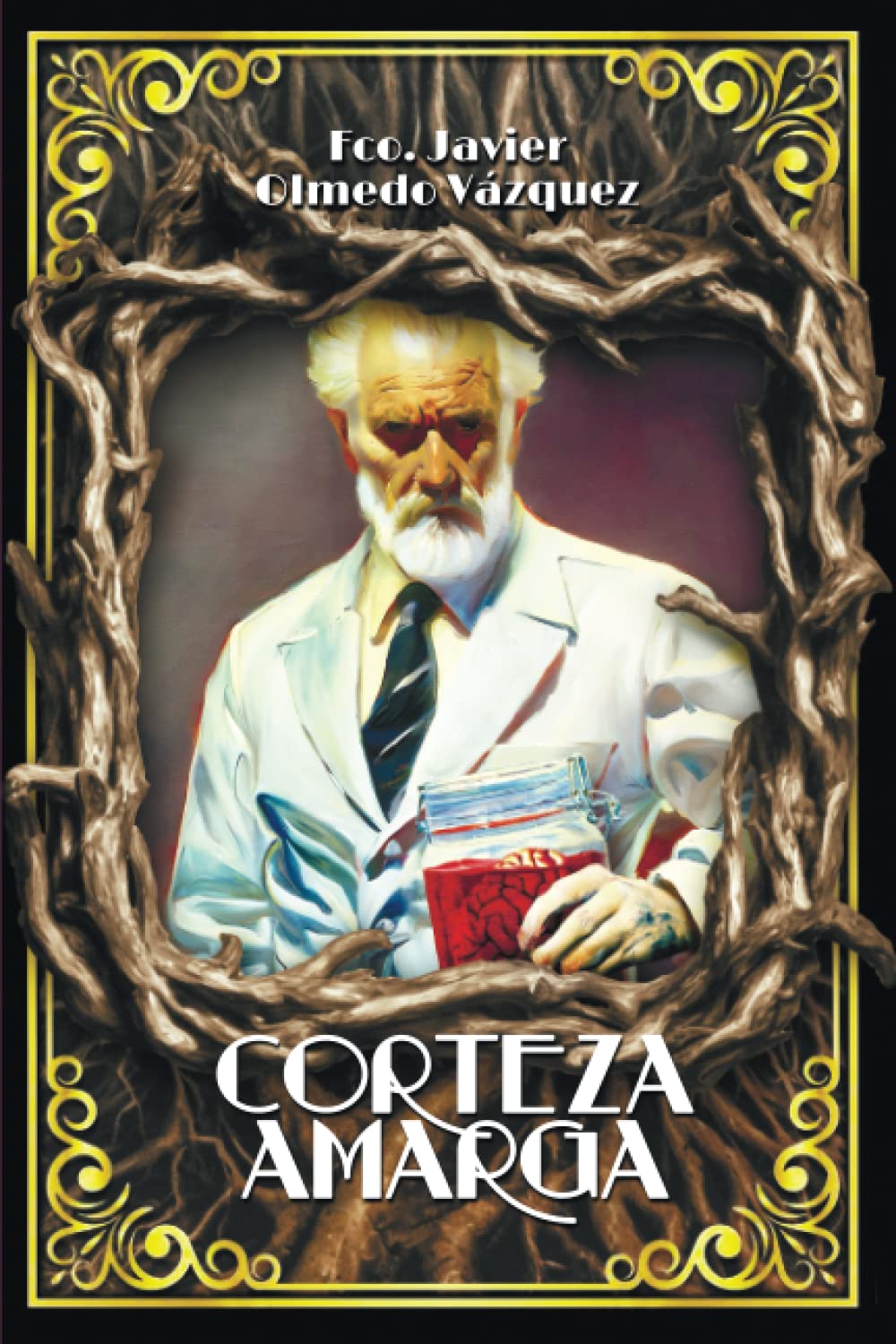 Libro: CORTEZA AMARGA: La crónica de un experimento imposible (CICLO DEL DIOS DE LA CARNE®) (Spanish Edition)