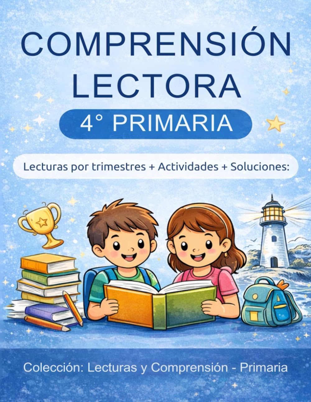 Libro: Comprensión Lectora 4º Primaria: Lecturas por trimestres, actividades y soluciones (Colección: Lecturas y Comprensión – Primaria)