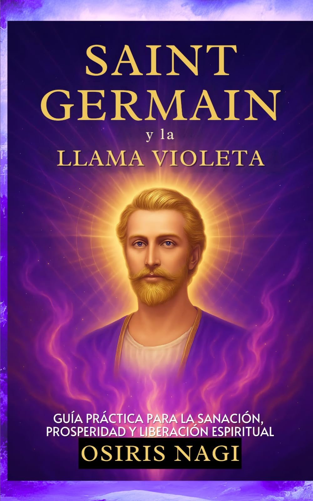 Libro: SAINT GERMAIN Y La Llama Violeta - Guía Práctica Para La Sanación, Prosperidad Y Liberación Espiritual: Guía Práctica Para La Sanación, Prosperidad Y Liberación Espiritual (Spanish Edition)