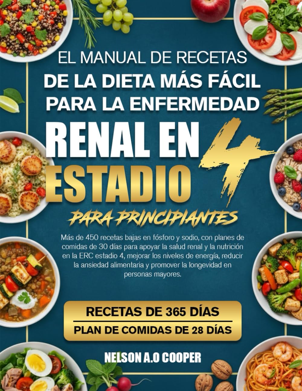 Libro: EL MANUAL DE RECETAS DE LA DIETA MÁS FÁCIL PARA LA ENFERMEDAD RENAL EN ESTADIO 4 PARA PRINCIPIANTES: Más de 450 recetas bajas en fósforo y sodio, con ... la nutrición en la ERC estadio 4, mejorar...