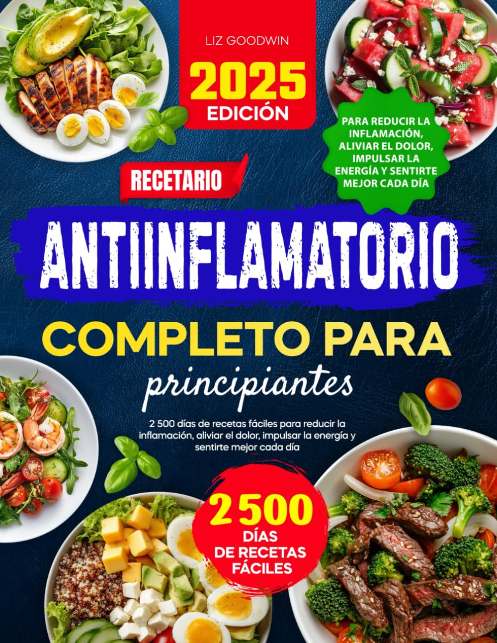 Libro: Recetario antiinflamatorio completo para principiantes: 2 500 días de recetas fáciles para reducir la inflamación, aliviar el dolor, impulsar la energía y sentirte mejor cada día (Spanish Edition)