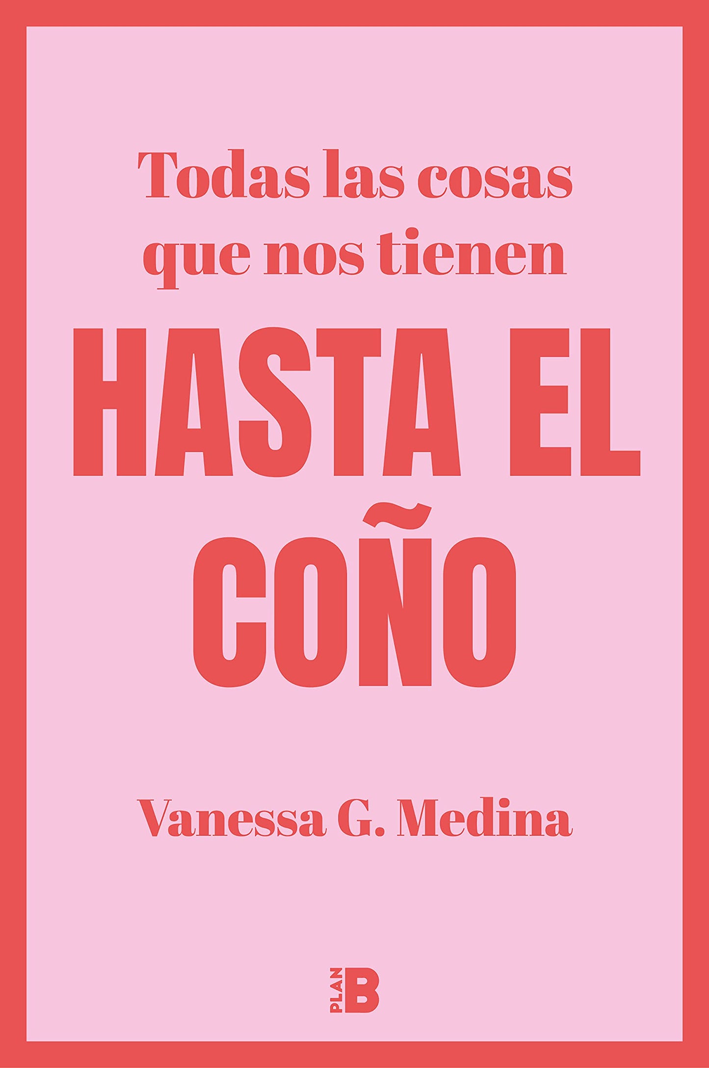 Libro: Todas las cosas que nos tienen HASTA EL COÑO (Somos B)