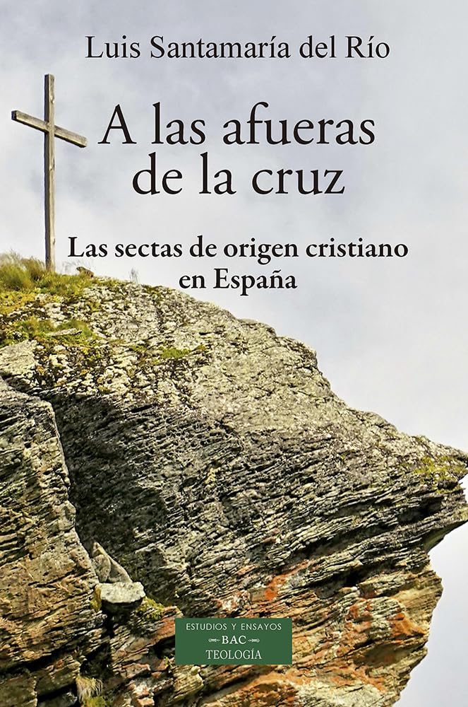 Libro: A las afueras de la Cruz: Las sectas de origen cristiano en España: 273 (ESTUDIOS Y ENSAYOS)