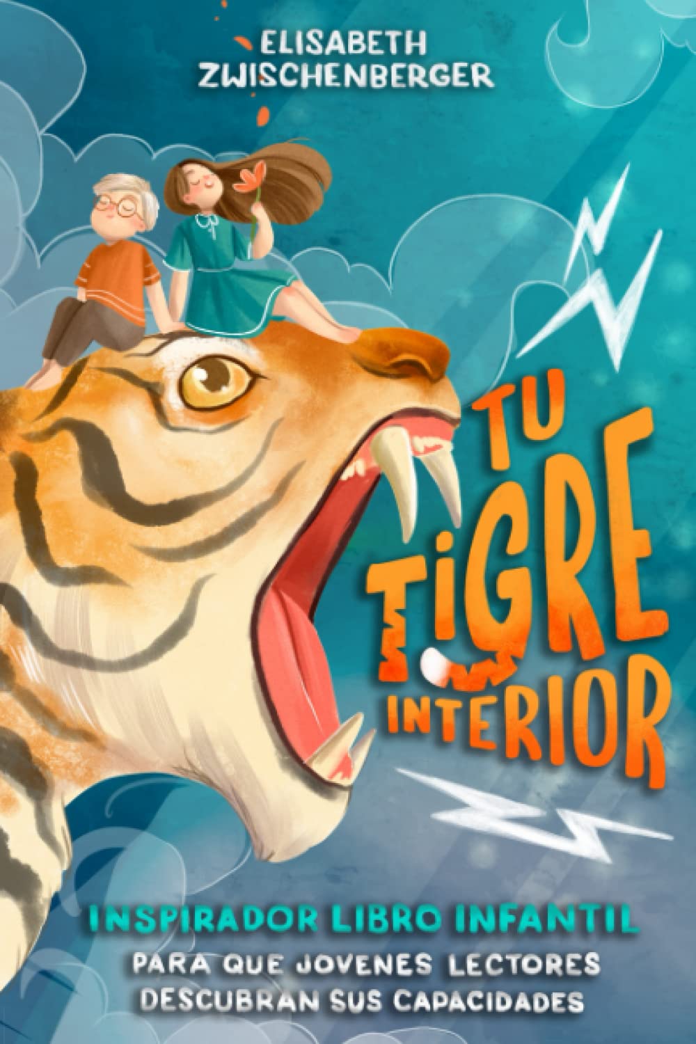 Libro: Tu tigre interior: Inspirador libro infantil para que jóvenes lectores descubran sus capacidades
