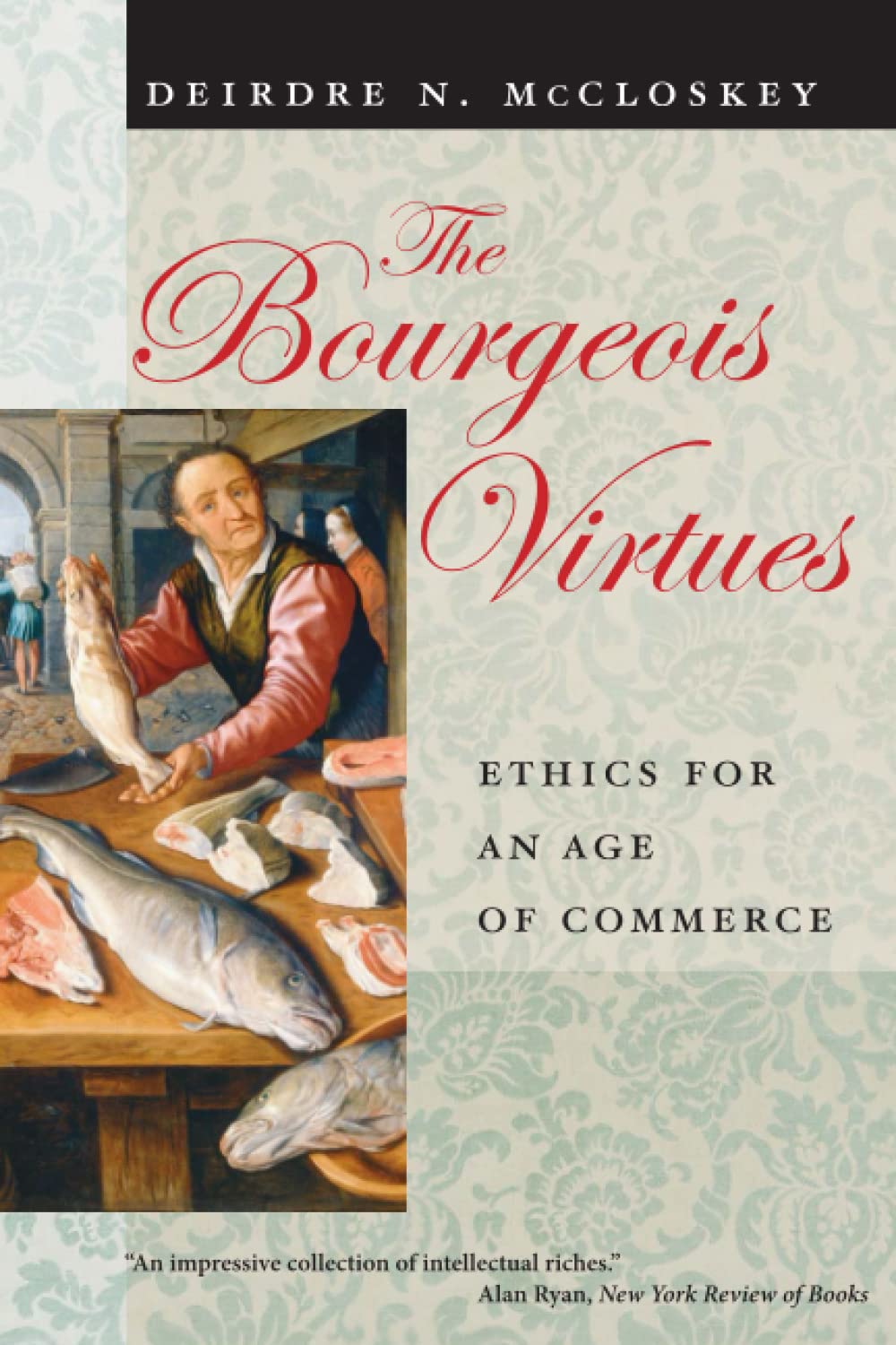Libro: The Bourgeois Virtues: Ethics for an Age of Commerce