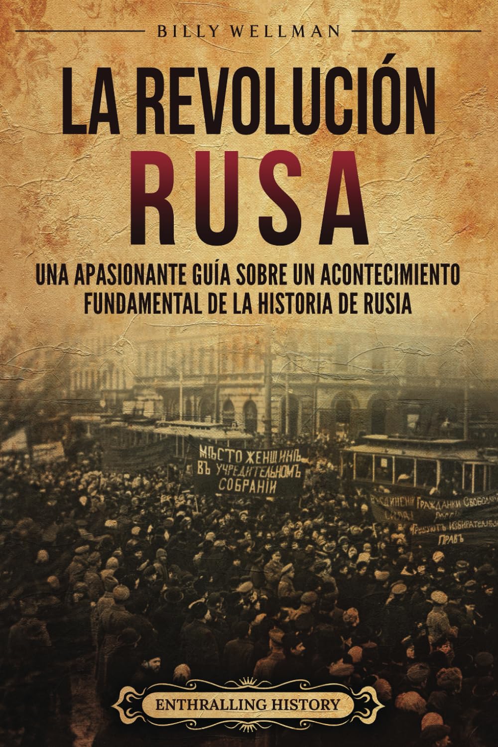 Libro: La Revolución rusa: Una apasionante guía sobre un acontecimiento fundamental de la historia de Rusia (Europa Oriental) (Spanish Edition)