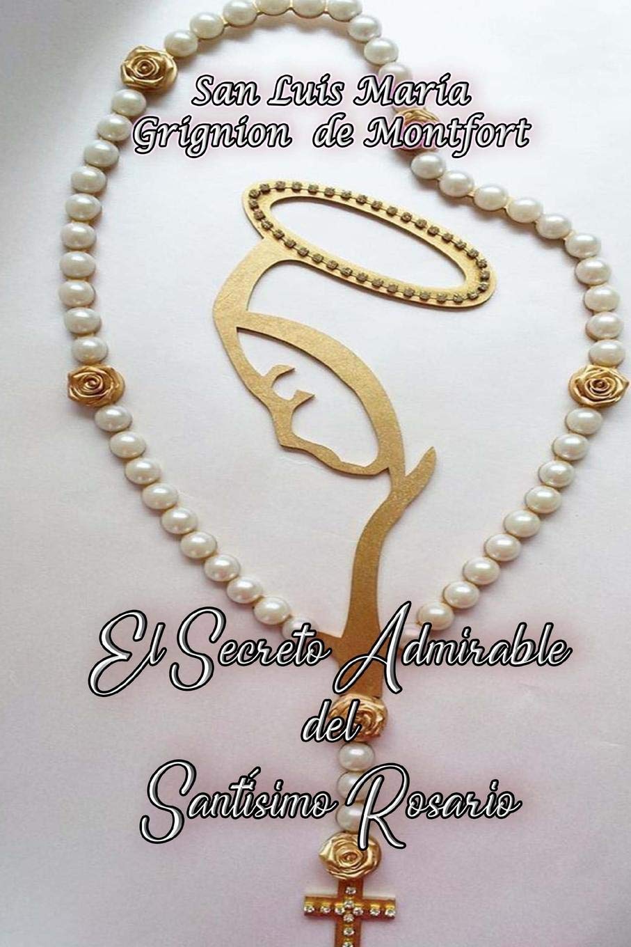 Libro: El Secreto Admirable del Santísimo Rosario (Spanish Edition)