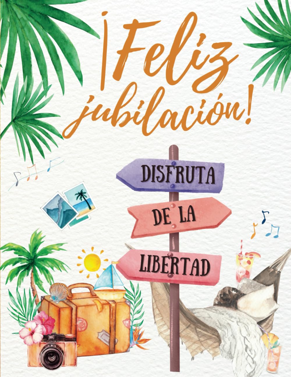 ¡Disfruta de la libertad! Feliz jubilación: Libro de firmas y tarjeta despedida compañero de trabajo o familiar, para dedicatorias, recuerdos, fotos y felicitaciones. Regalo jubilación hombre ó mujer