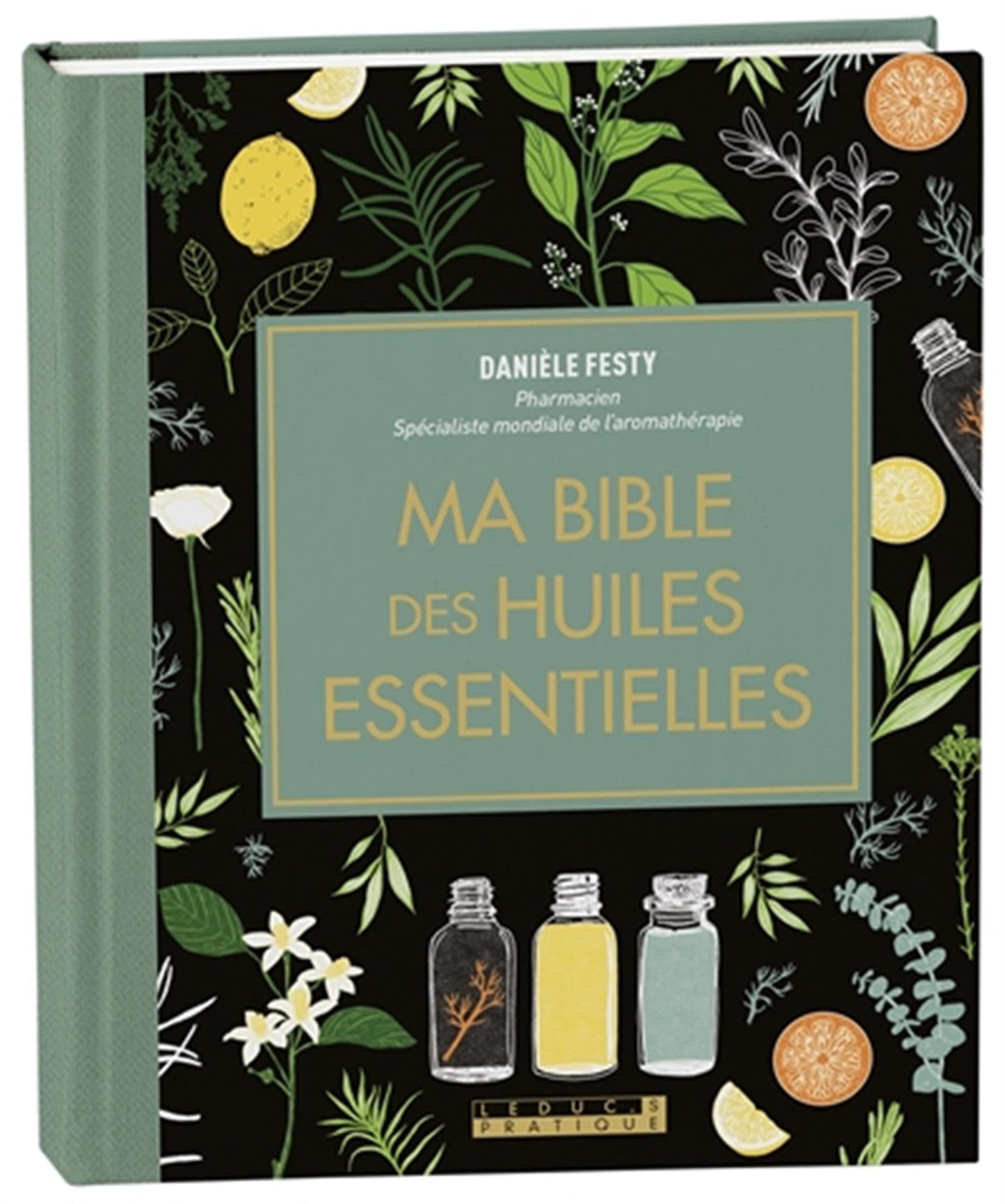 Libro: Ma bible des huiles essentielles: L'édition enrichie du livre de référence, illustrée et 100% en couleurs