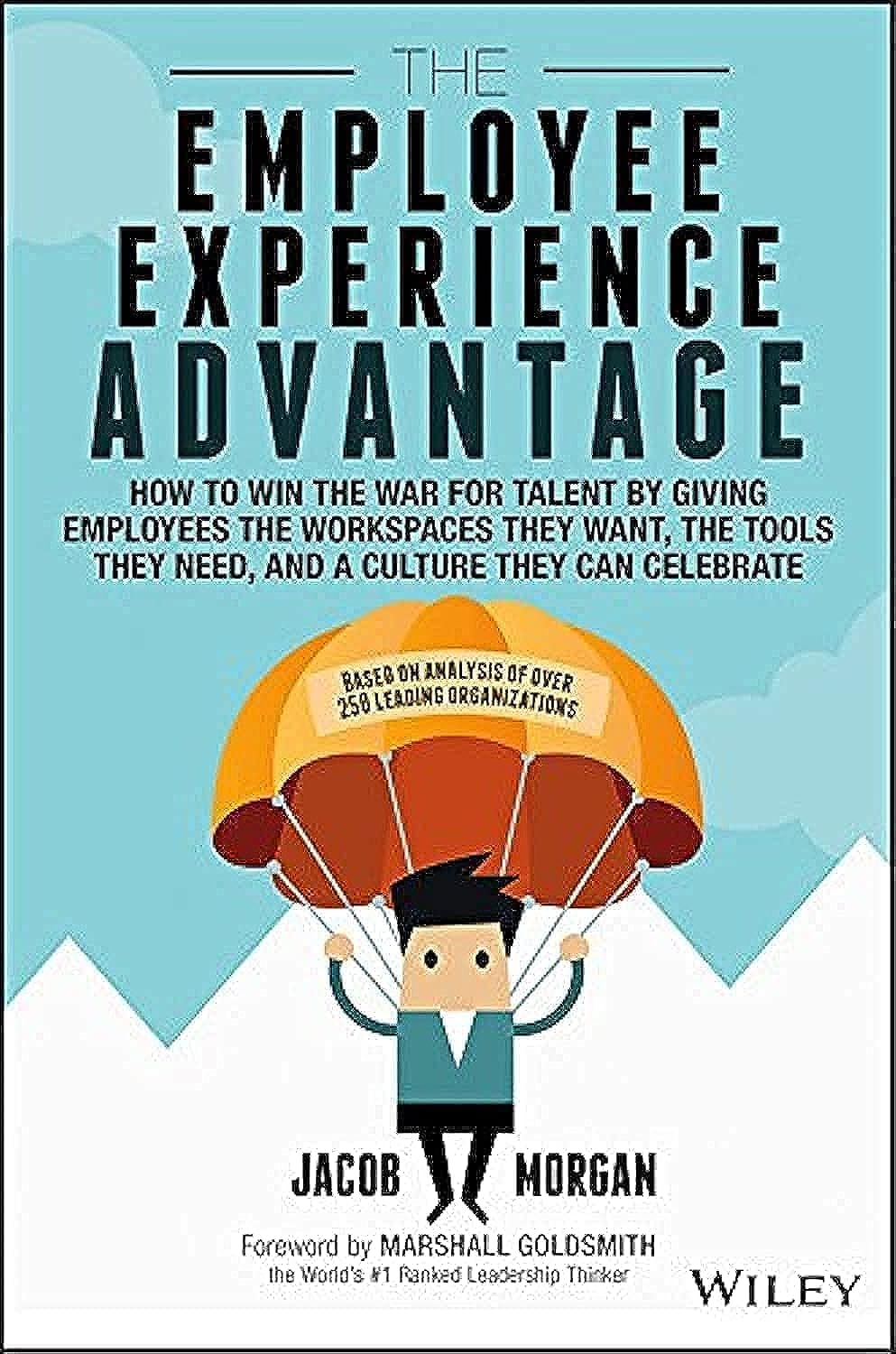 Libro: The Employee Experience Advantage: How to Win the War for Talent by Giving Employees the Workspaces they Want, the Tools they Need, and a Culture They Can Celebrate