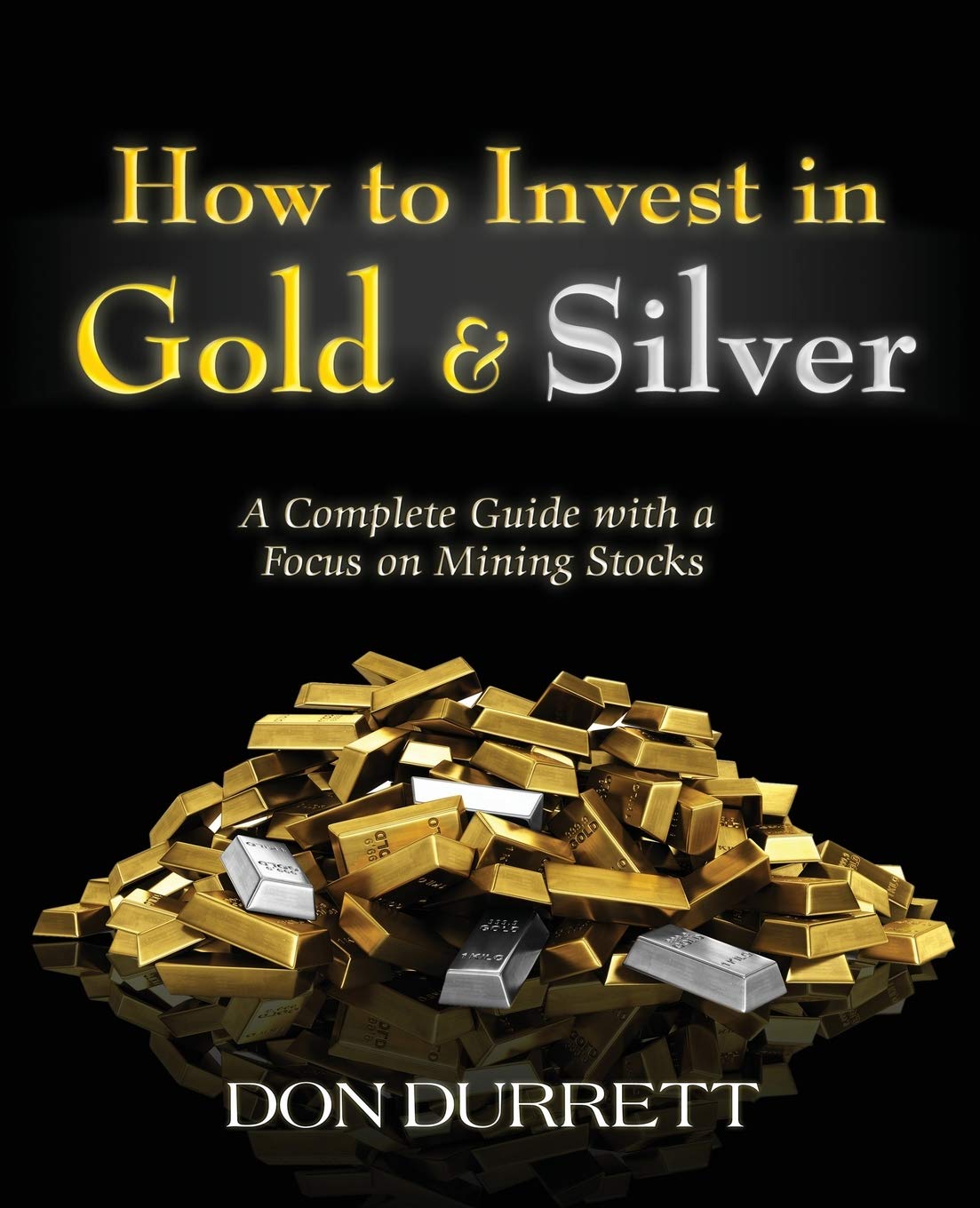 Libro: How to Invest in Gold and Silver: A Complete Guide with a Focus on Mining Stocks