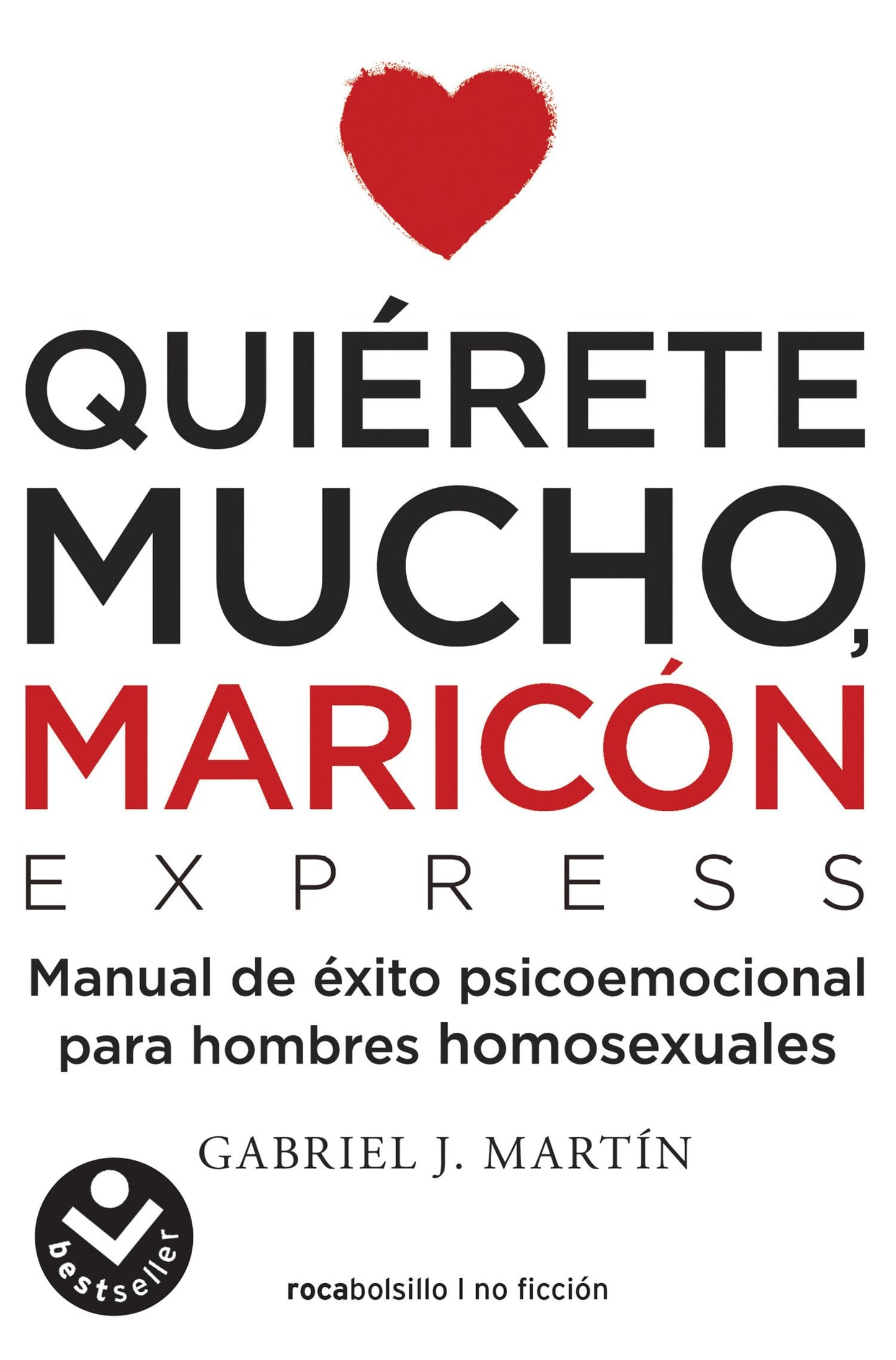Libro: Quiérete mucho, maricón / Love Yourself a Lot Fagot: Manual de éxito psicoemocional para hombres homosexuales (Best Seller | Ficción)