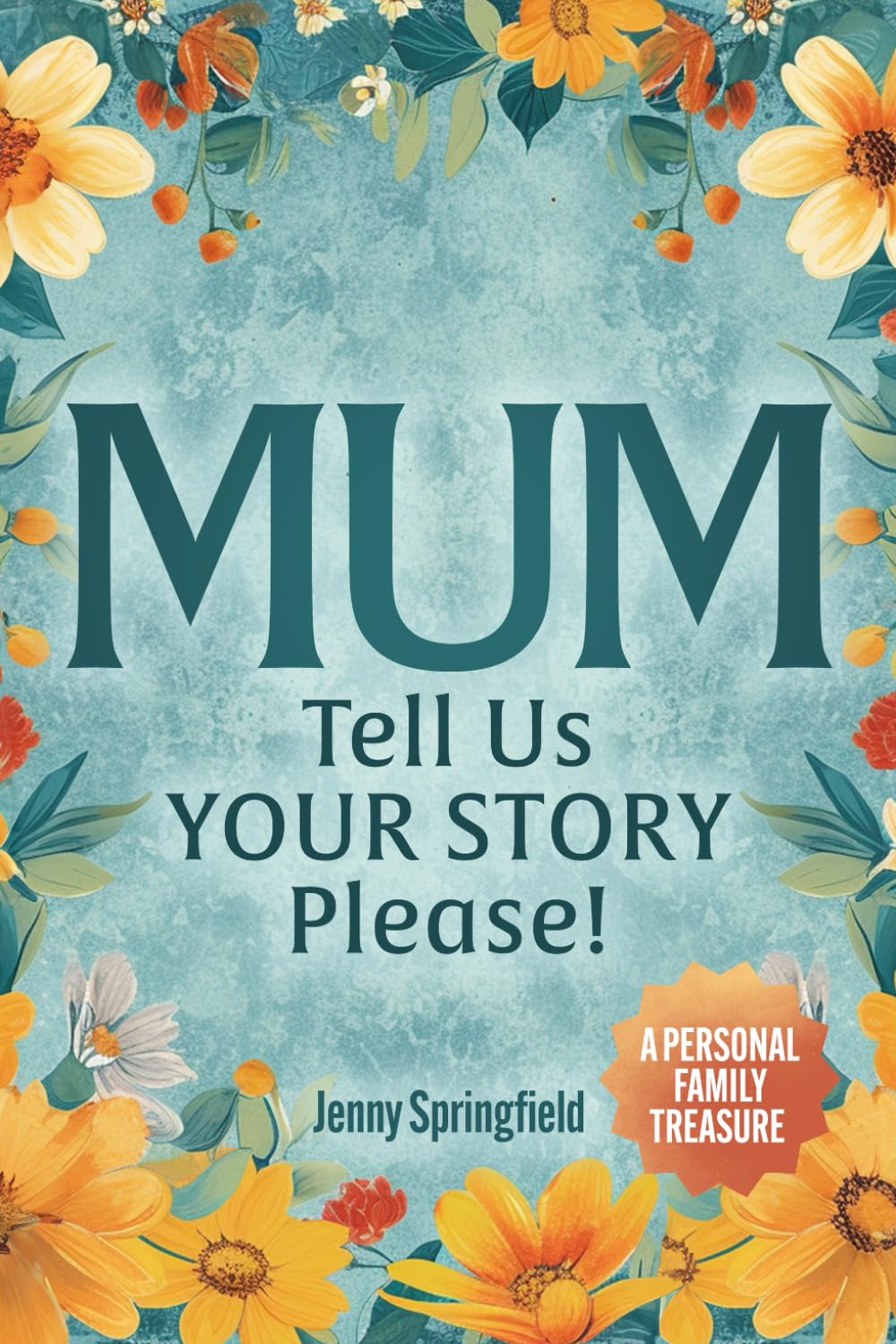 Libro: MUM, tell us YOUR STORY please!: A Guided Journal for Mothers everywhere to hand down life, love & laughter to future generations. UK/AU/CA/NZ/ZA English Version (A Personal Family Treasure Book)