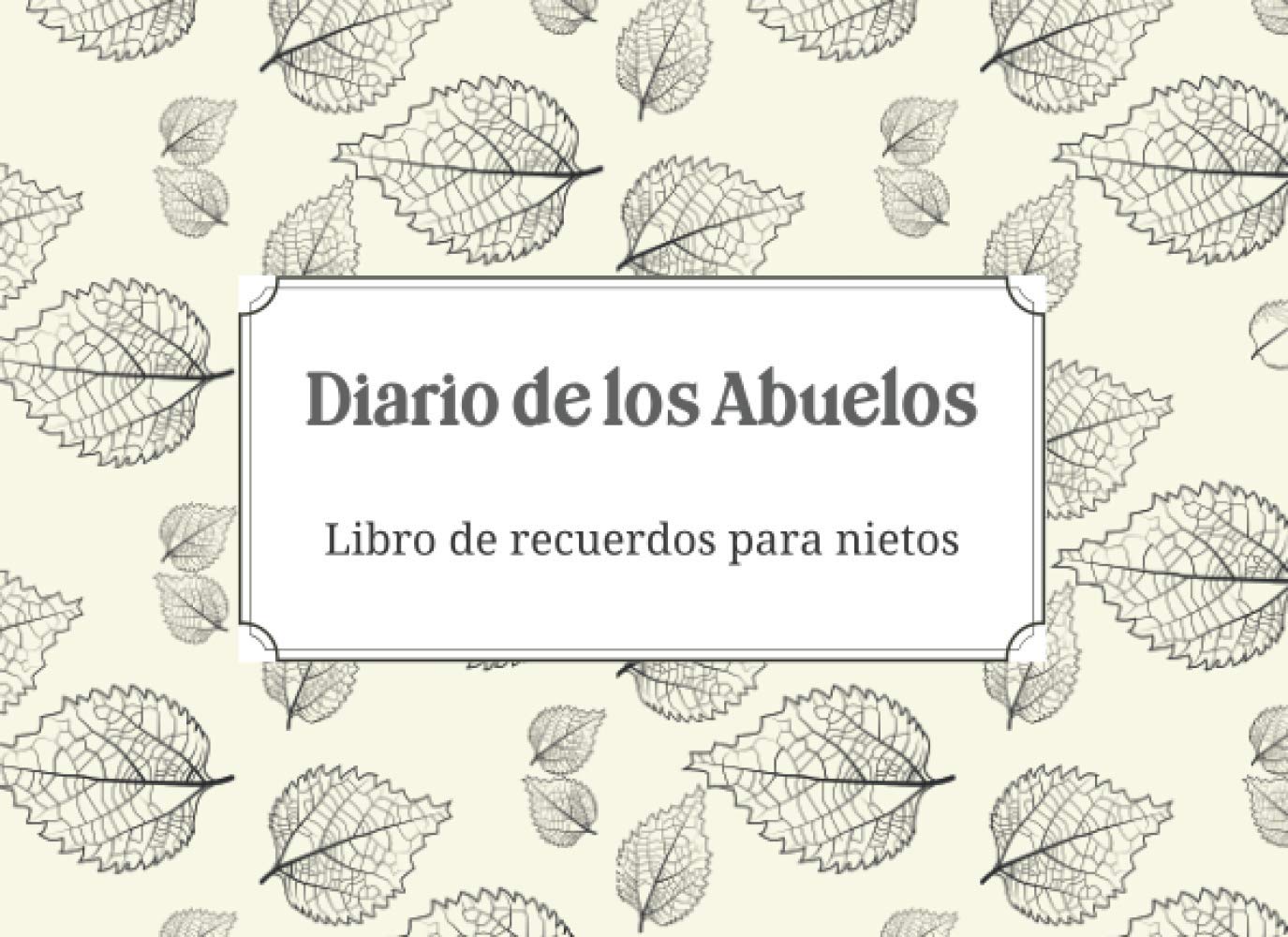 Libro: Diario de los Abuelos - Libro de recuerdos para nietos: Escribe tu historia para tus nietos - Diario de los recuerdos familiares - Regalo para los abuelos (Spanish Edition)