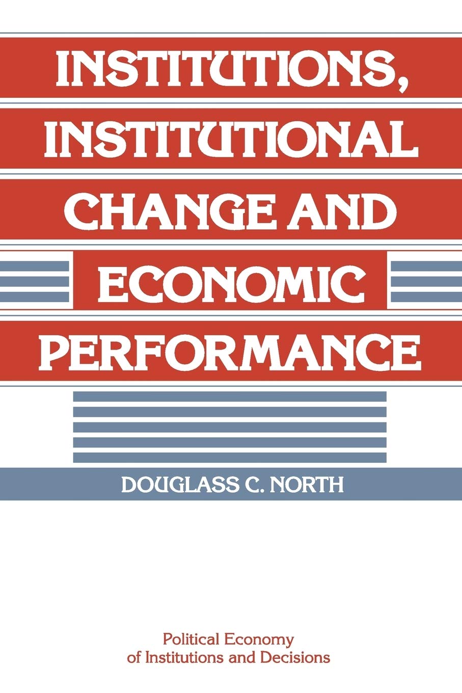 Libro: Institutions, Institutional Change and Economic Performance (Political Economy of Institutions and Decisions)