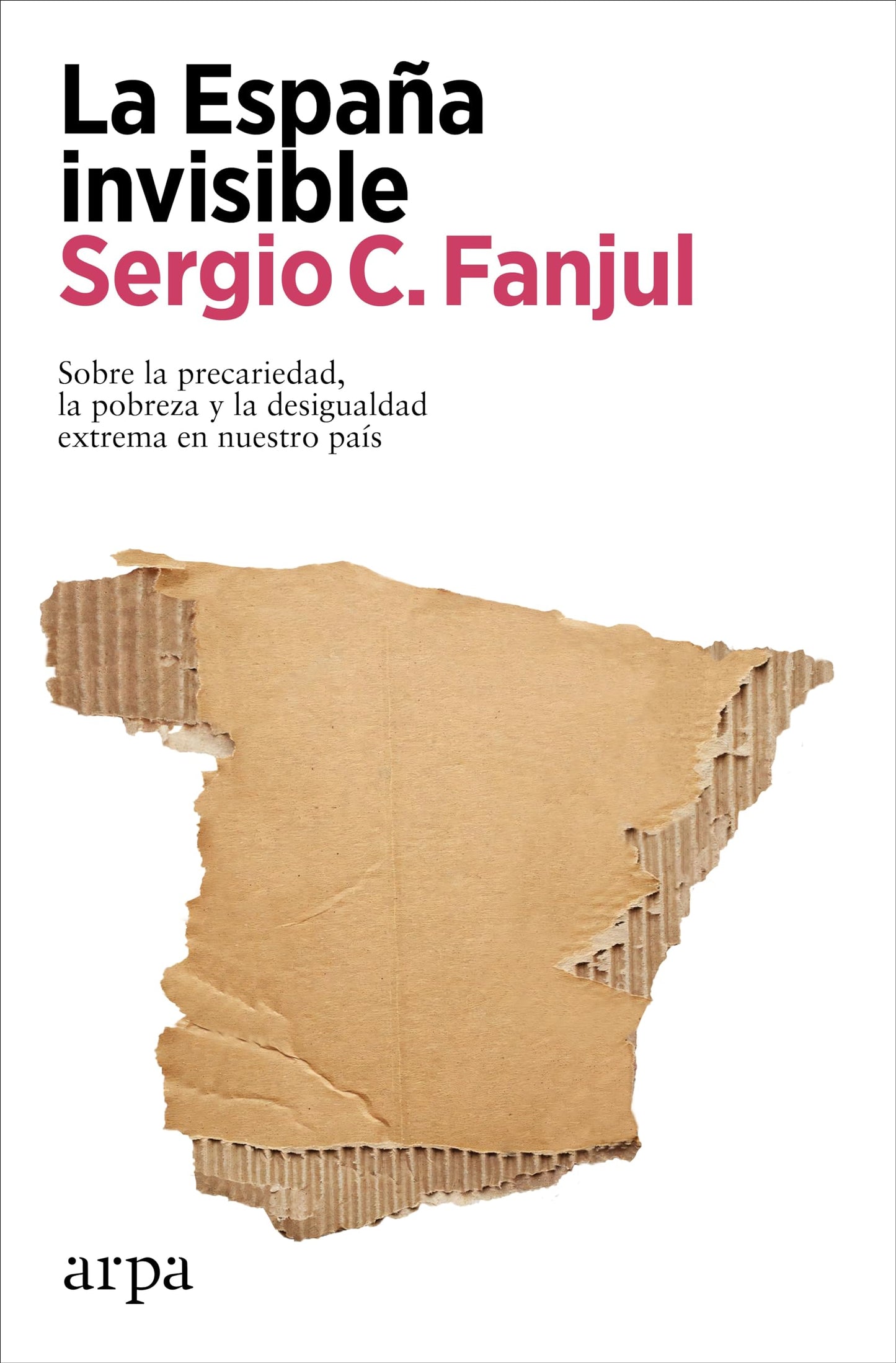 Libro: La España invisible: Sobre la precariedad, la pobreza y la desigualdad extrema en nuestro país