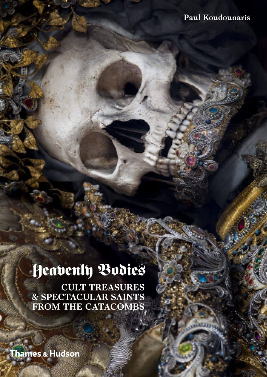Libro: Heavenly Bodies: Cult Treasures and Spectacular Saints from the Catacombs