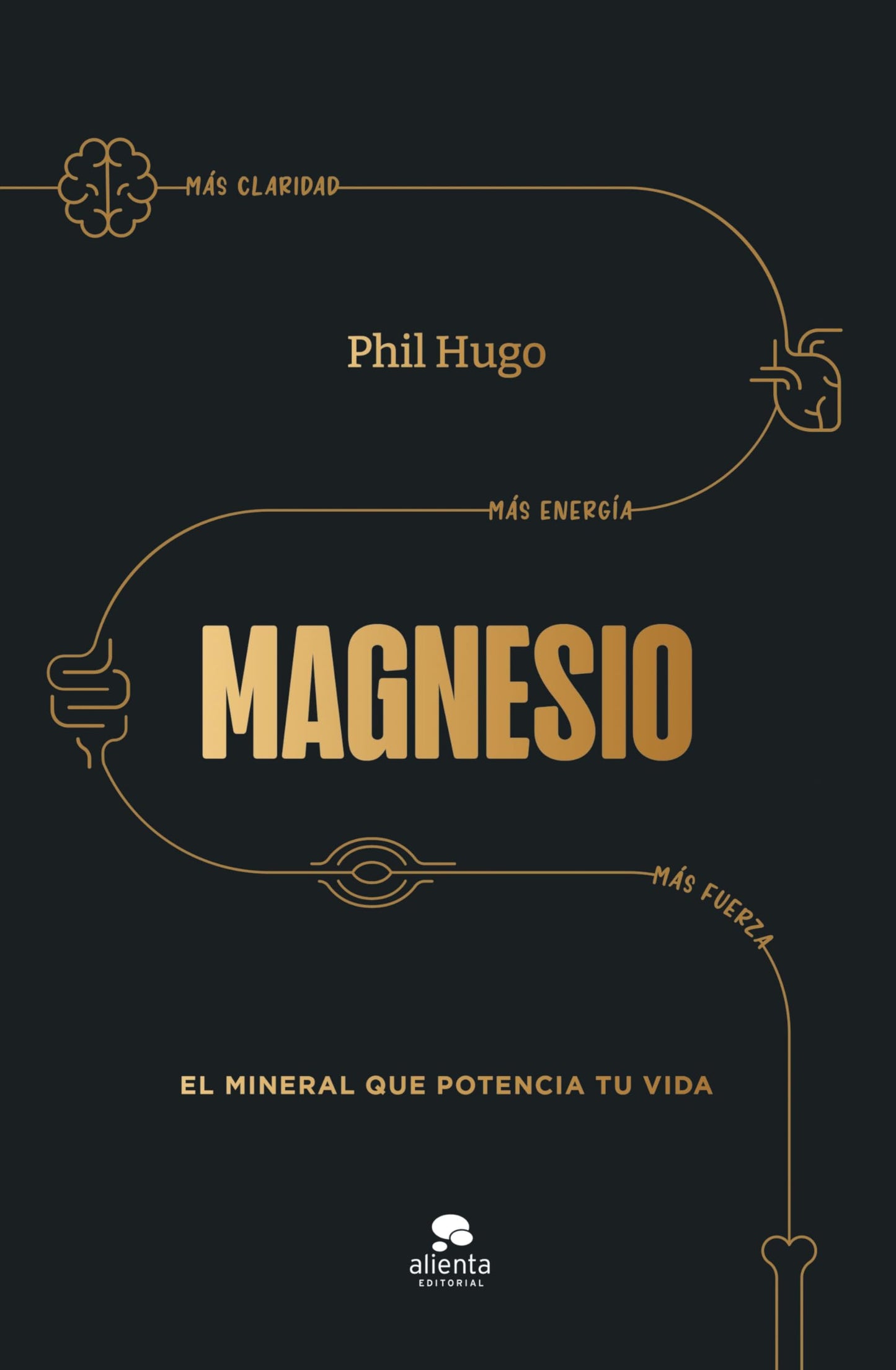 Libro: Magnesio: El mineral que potencia tu vida (Alienta)
