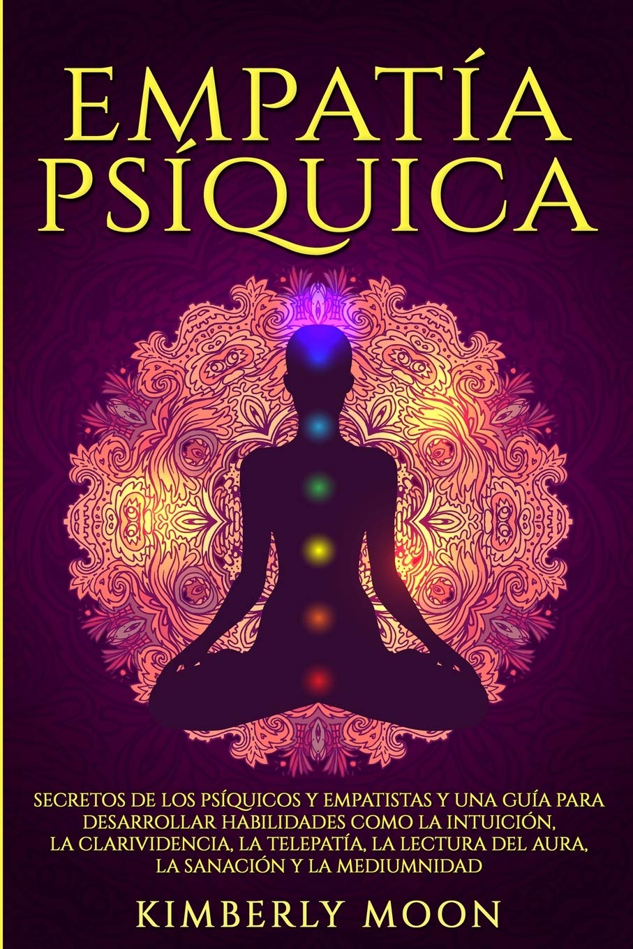 Libro: Empatía Psíquica: Secretos de los Psíquicos y Empatistas y una Guía para Desarrollar Habilidades como la Intuición, la Clarividencia, la Telepatía, la ... (Desarrollo Espiritual) (Spanish Edition)