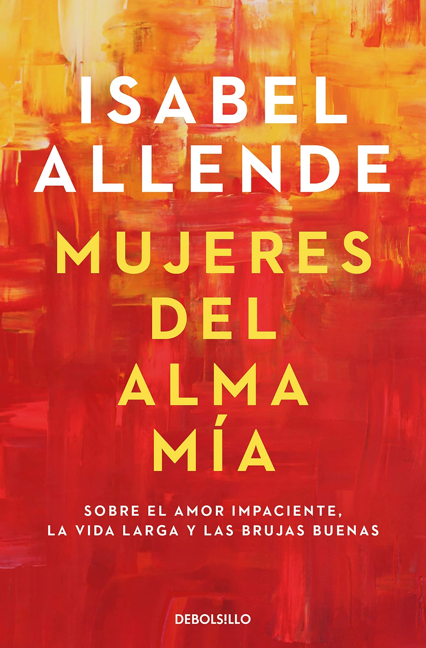 Libro: Mujeres del alma mía: Sobre el amor impaciente, la vida larga y las brujas buenas (Best Seller)