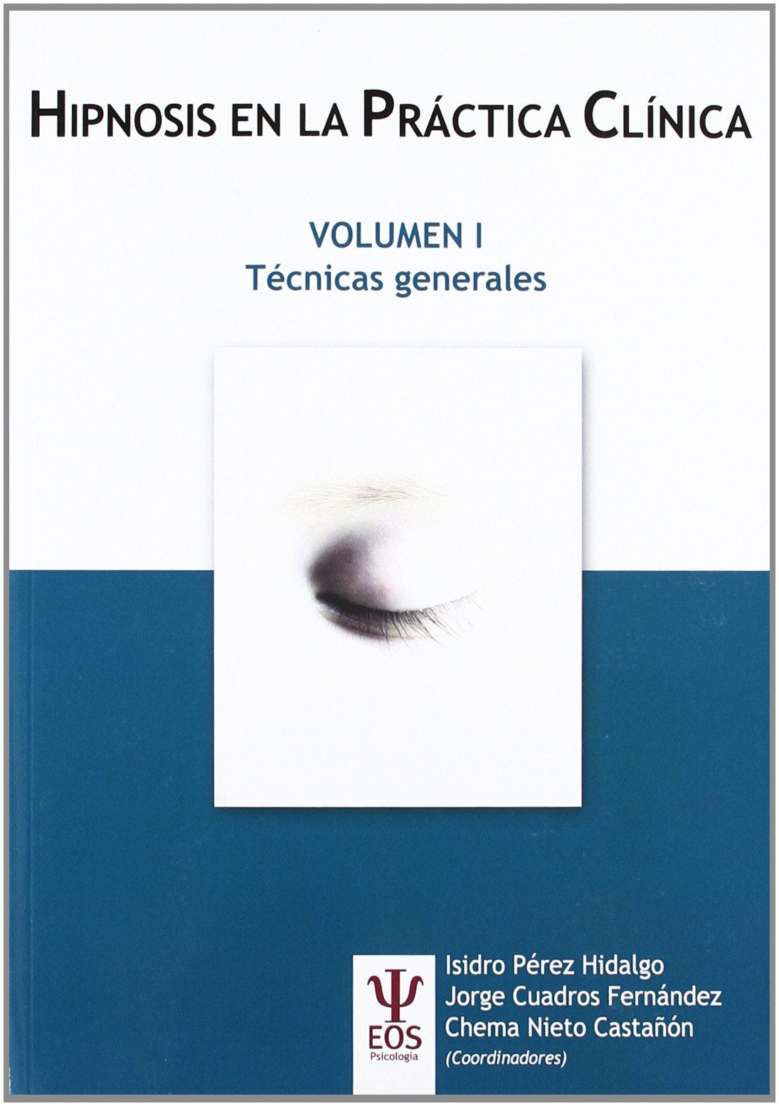 Libro: Hipnosis en la Práctica Clínica Vol. I: Técnicas generales