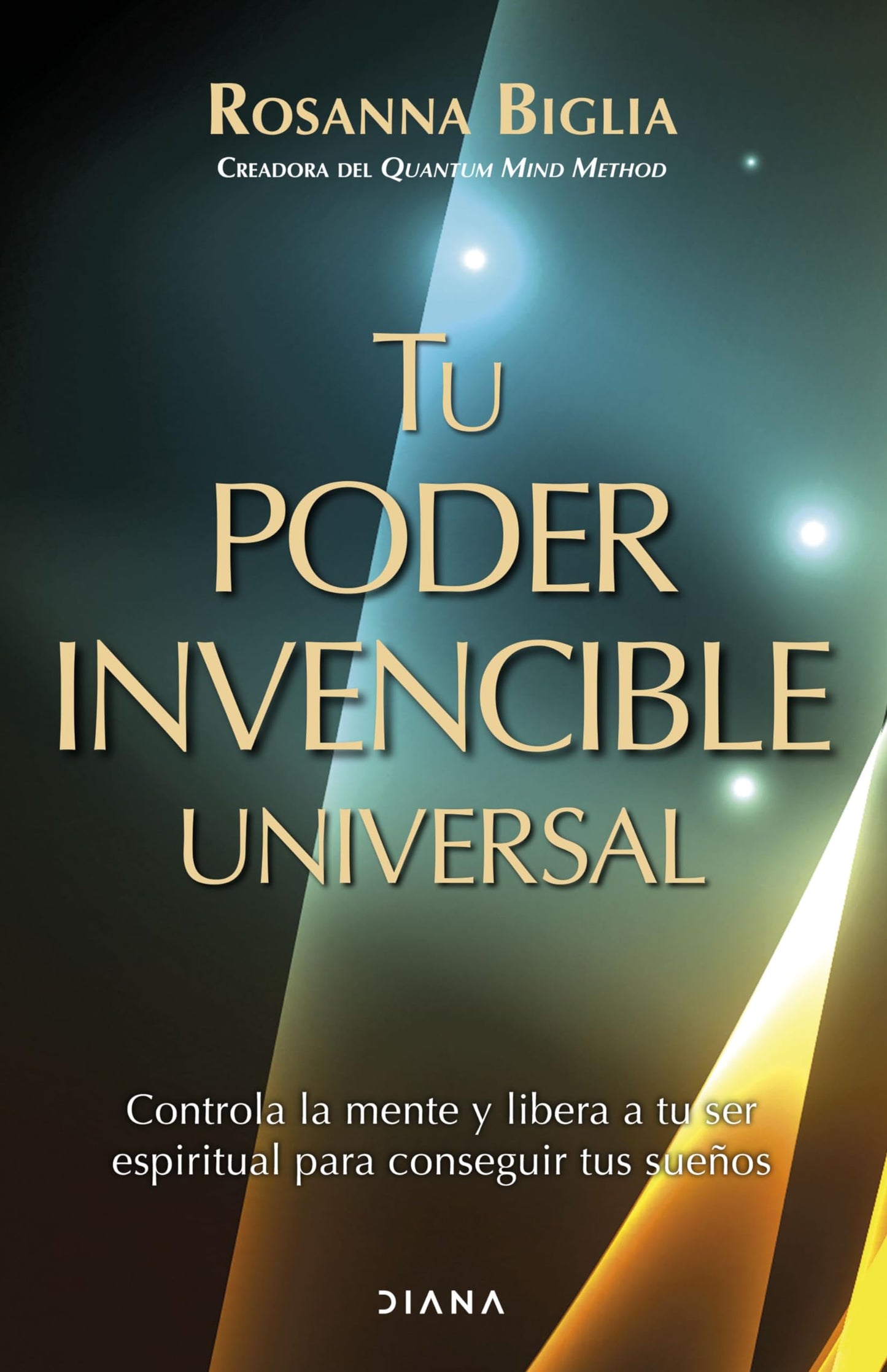 Libro: Tu poder invencible universal: Controla la mente y libera a tu ser espiritual para conseguir tus sueños