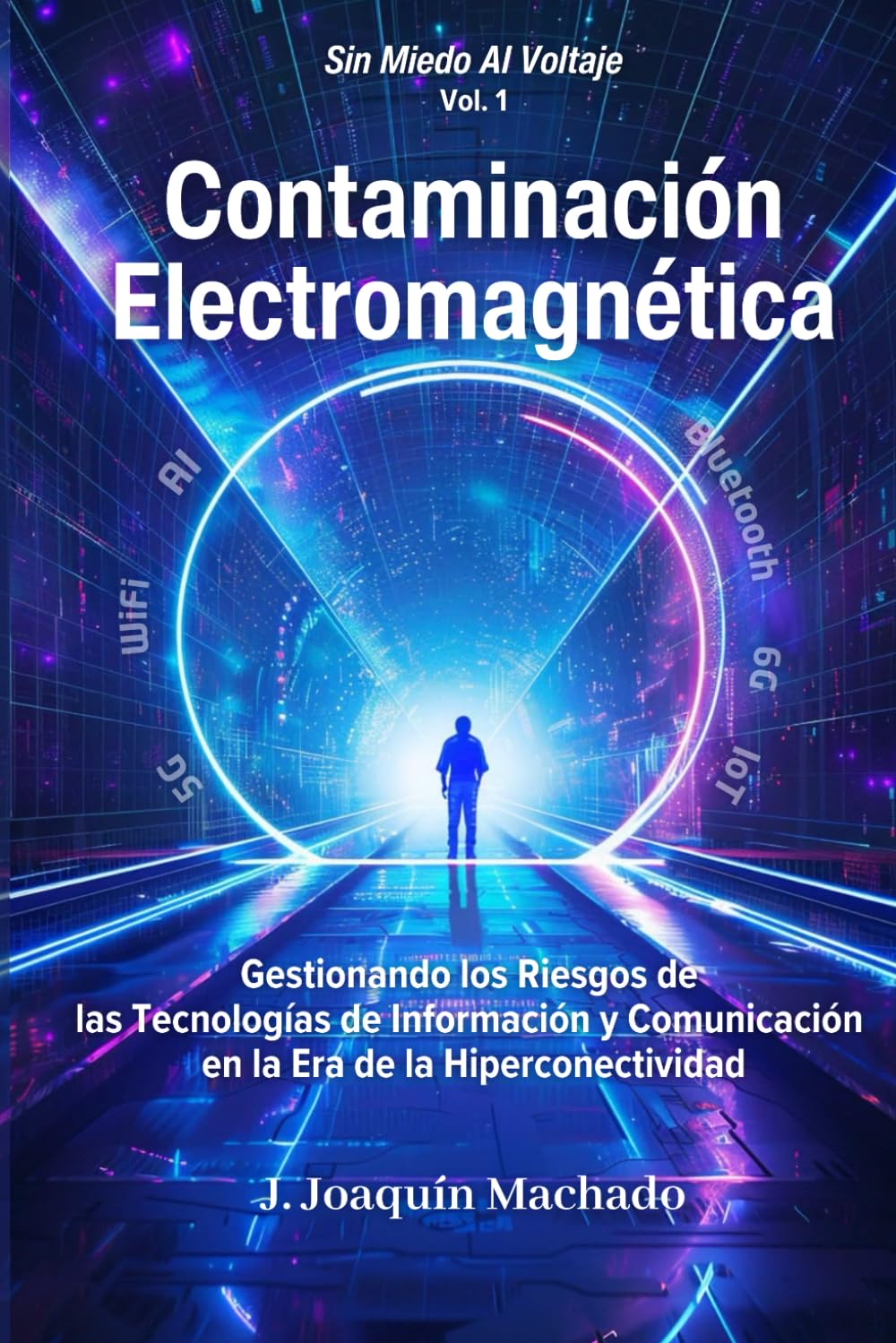 Libro: Contaminación Electromagnética: Gestionando los Riesgos de las Tecnologías de Información y Comunicación en la Era de la Hiperconectividad (Sin miedo al voltaje) (Spanish Edition)