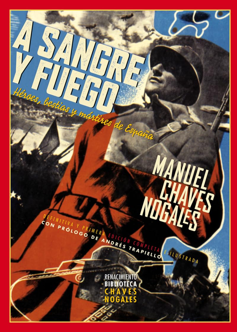 Libro: A sangre y fuego: Héroes, bestias y mártires de España: 2 (Biblioteca Chaves Nogales)