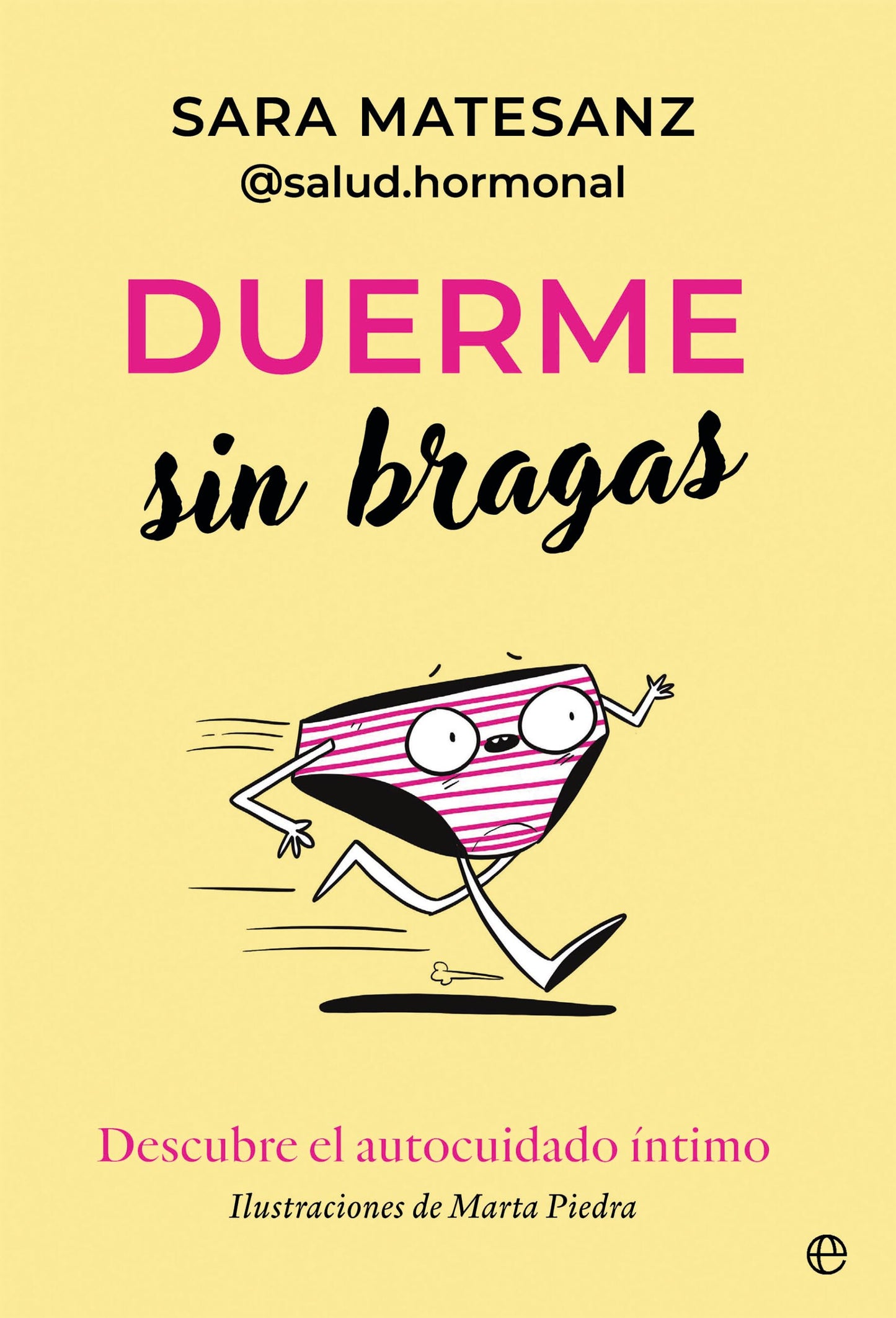 Libro: Duerme sin bragas: Descubre el autocuidado íntimo (PSICOLOGIA Y SALUD)