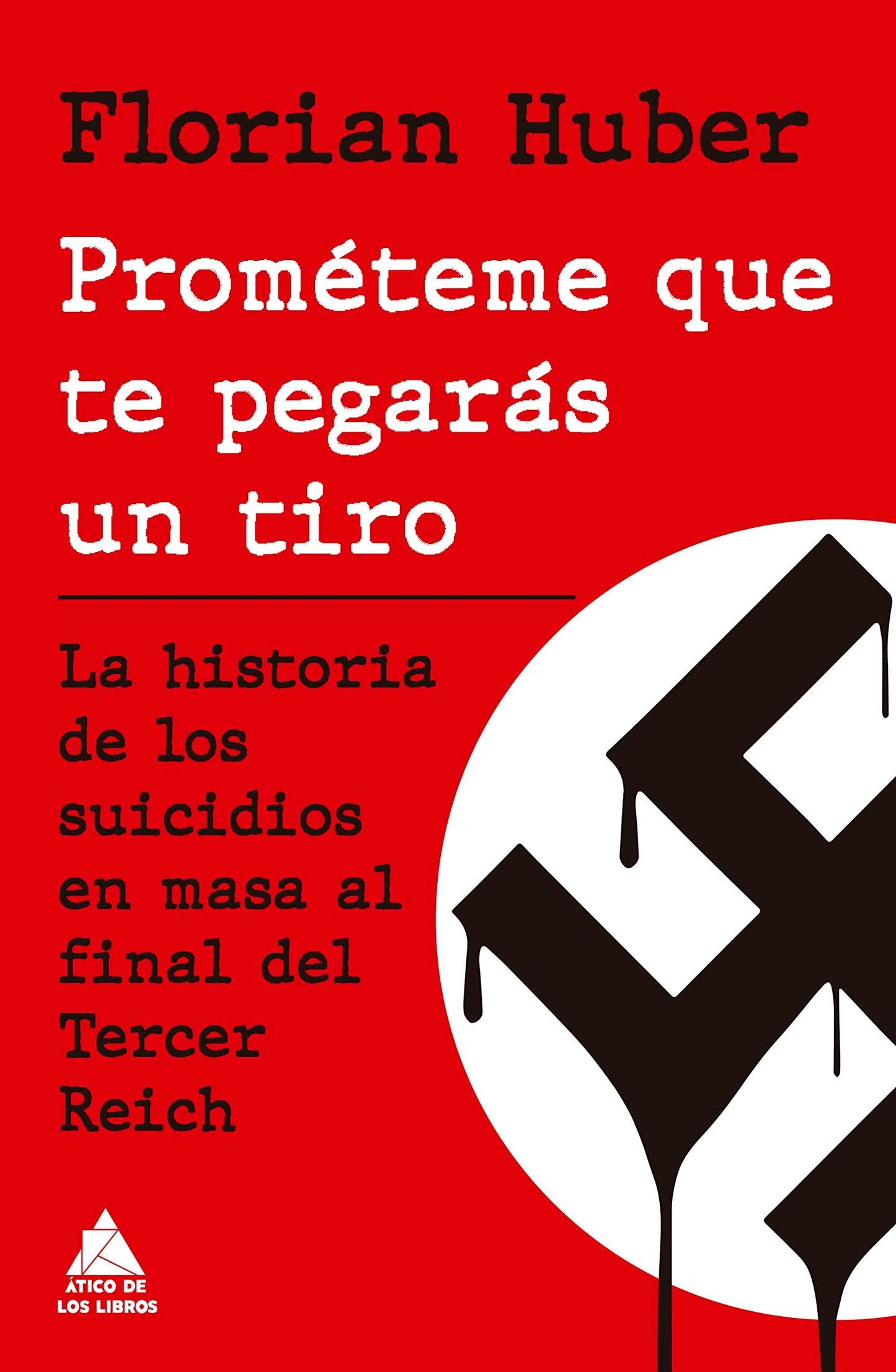 Libro: Prométeme que te pegarás un tiro: La historia de los suicidios en masa al final del Tercer Reich