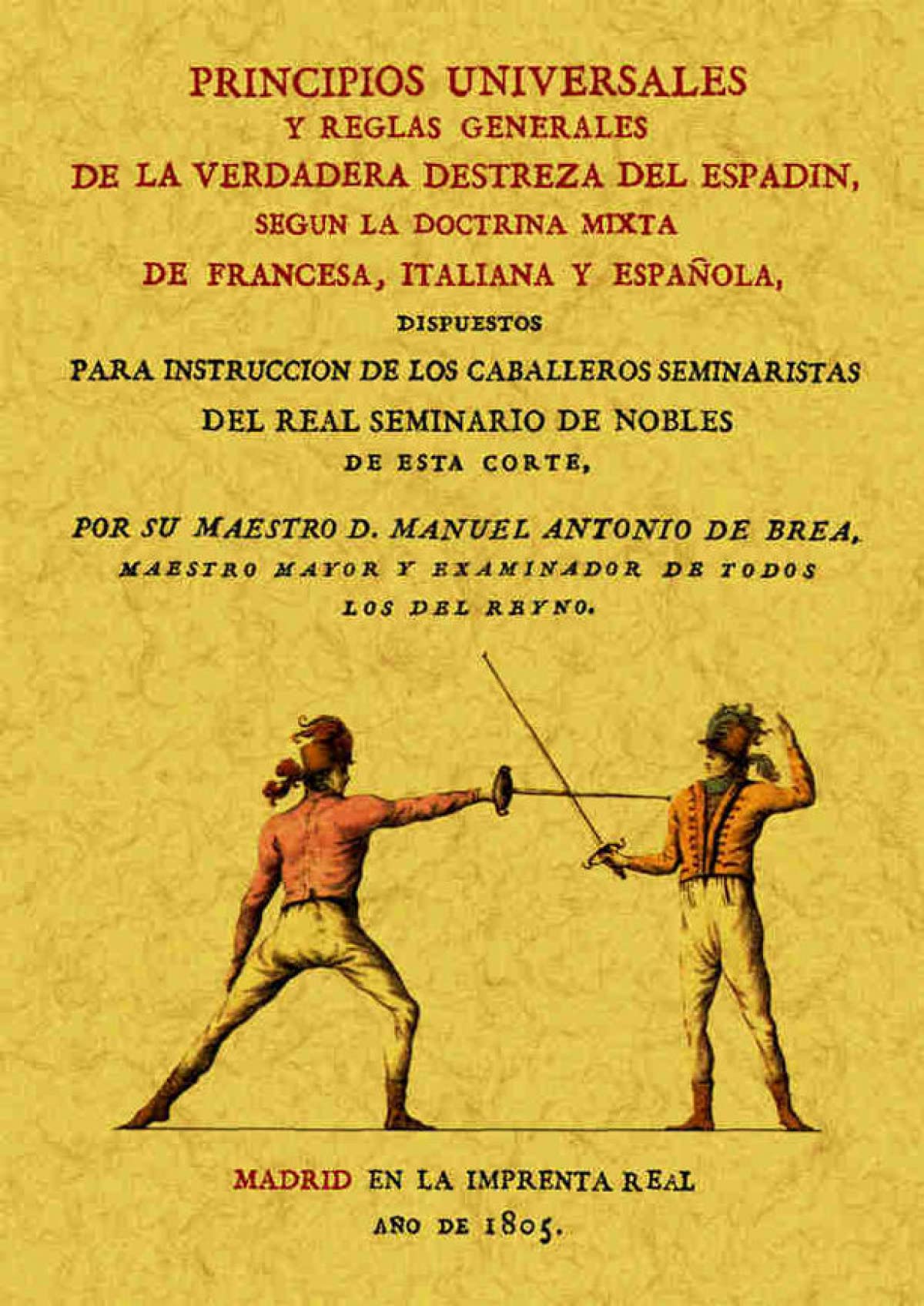 Libro: Principios universales y reglas generales de la verdadera destreza del espadin, según la doctrina mixta de francesa, italiana y española (SIN COLECCION)